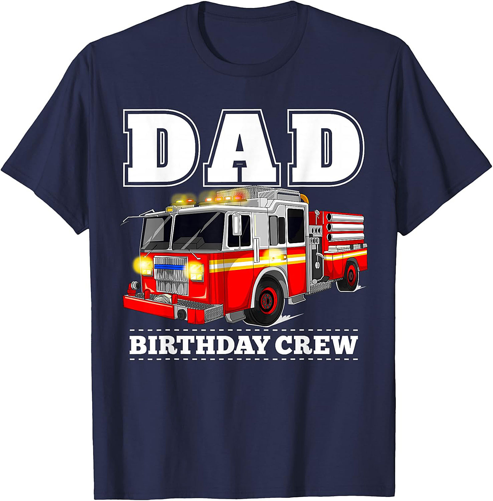 Dad Birthday Crew Fire Truck Graphic Tee | Firefighter Dad Shirt