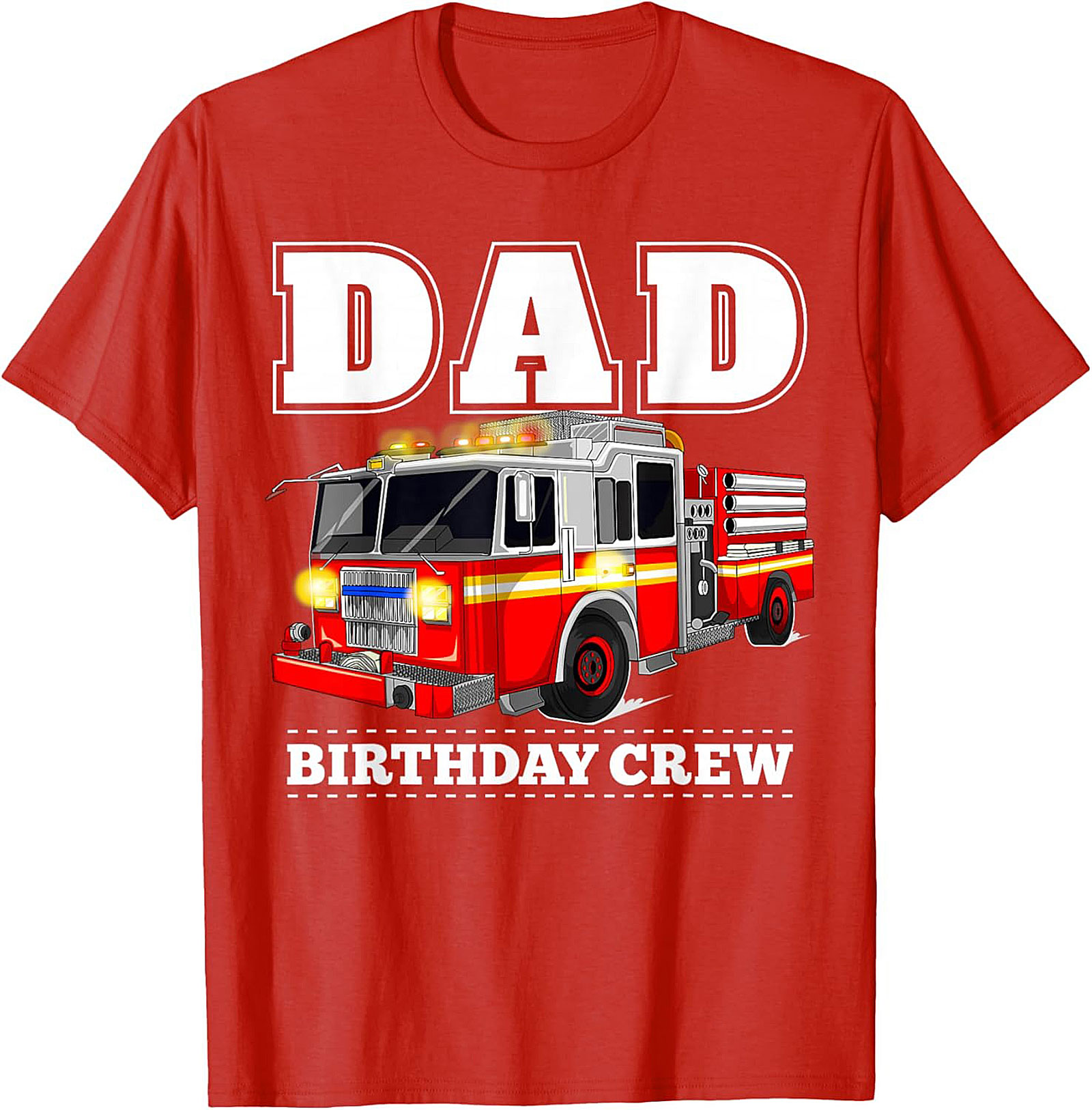 Dad Birthday Crew Fire Truck Graphic Tee | Firefighter Dad Shirt