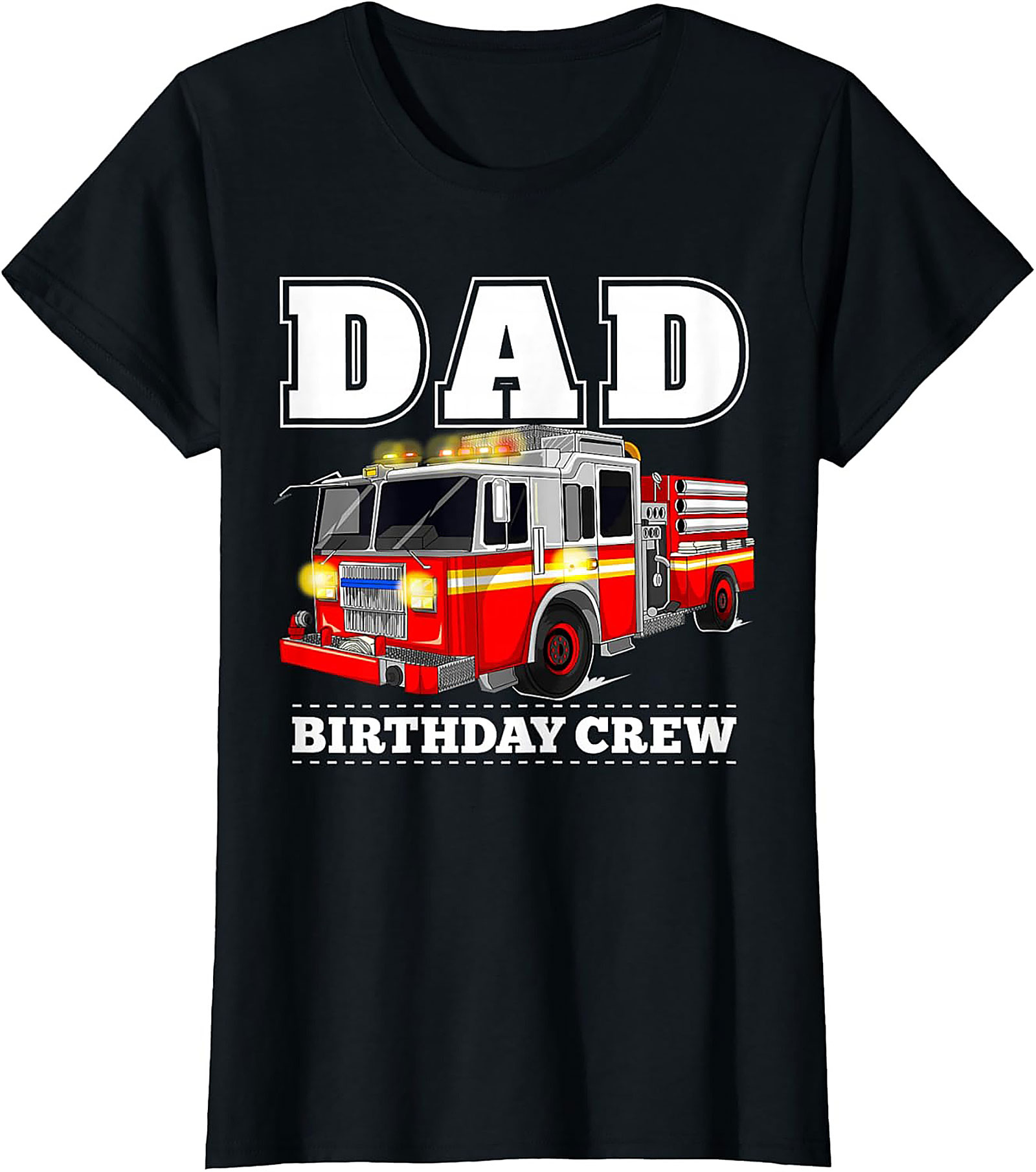 Dad Birthday Crew Fire Truck Graphic Tee | Firefighter Dad Shirt