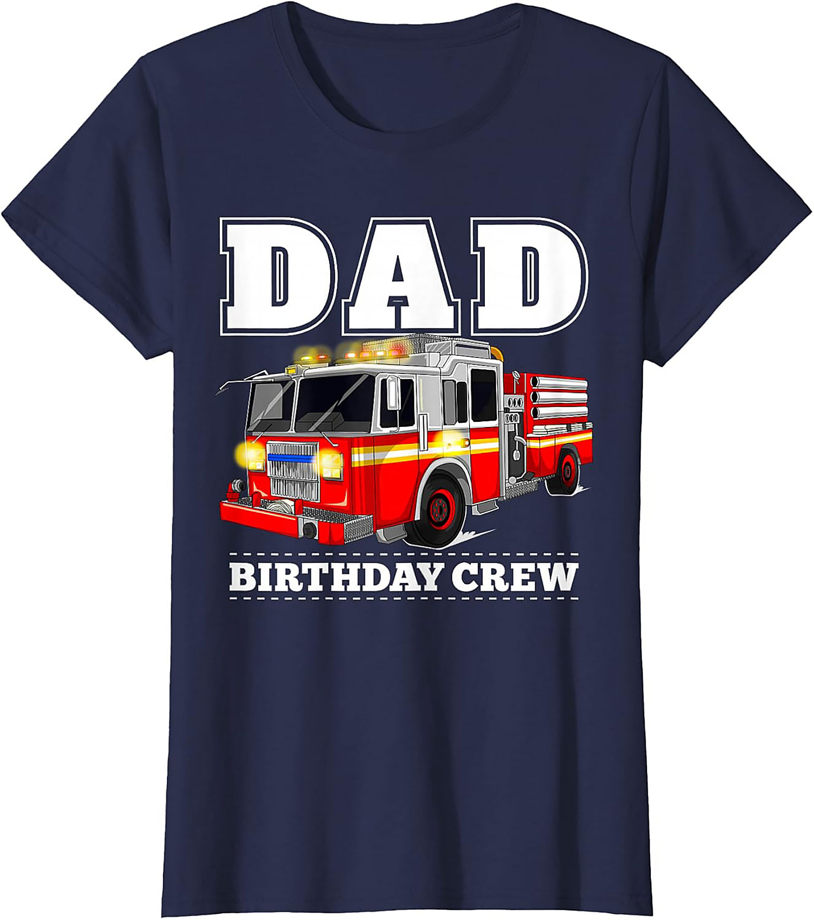 Dad Birthday Crew Fire Truck Graphic Tee | Firefighter Dad Shirt