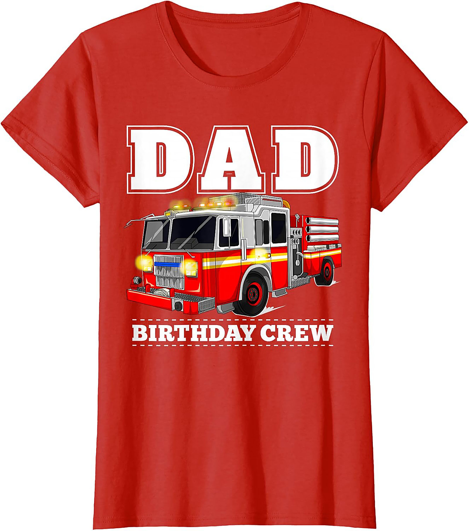 Dad Birthday Crew Fire Truck Graphic Tee | Firefighter Dad Shirt