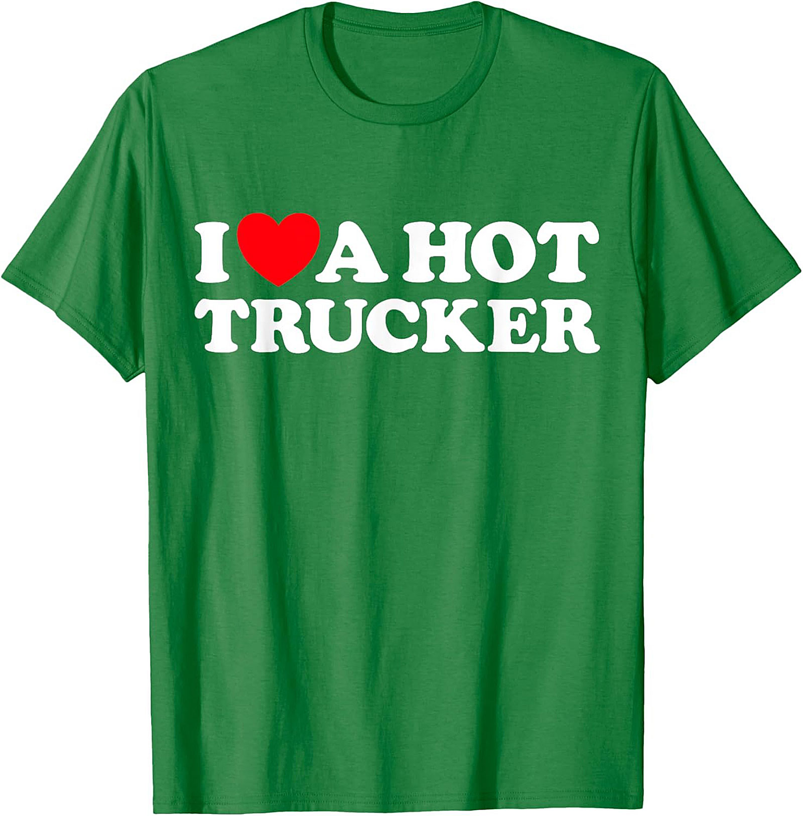 I Love A Hot Trucker T-shirt - Funny Trucker Wife Graphic Tee