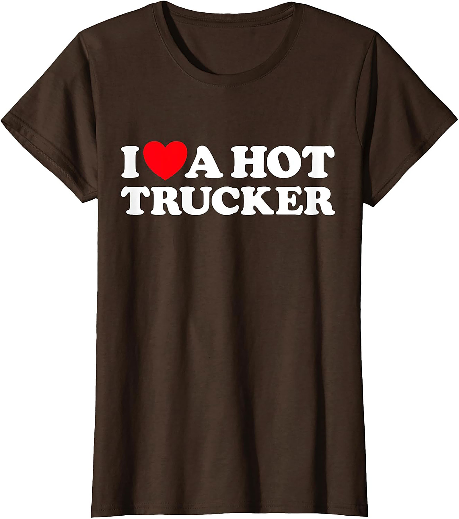 I Love A Hot Trucker T-shirt - Funny Trucker Wife Graphic Tee