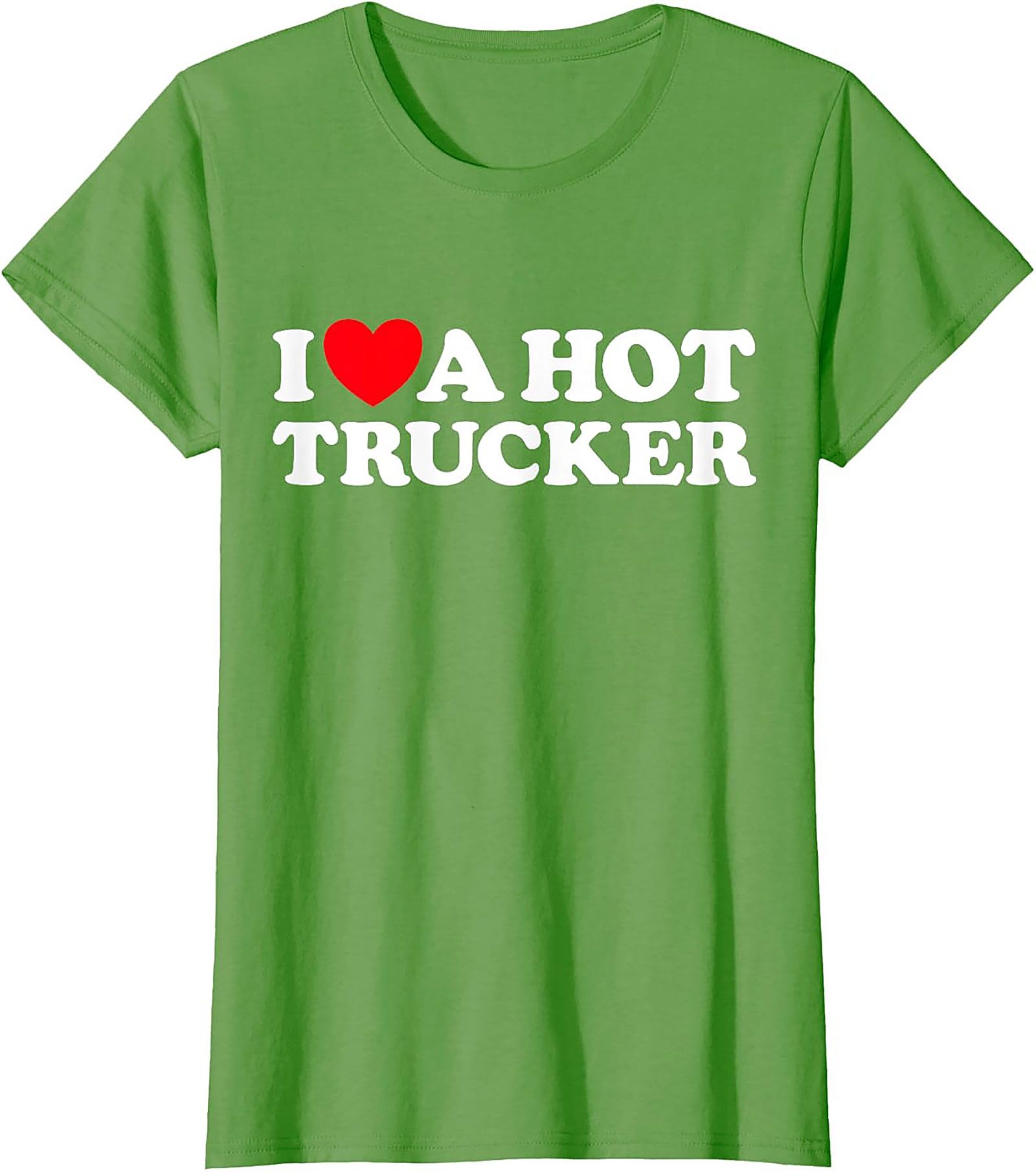 I Love A Hot Trucker T-shirt - Funny Trucker Wife Graphic Tee