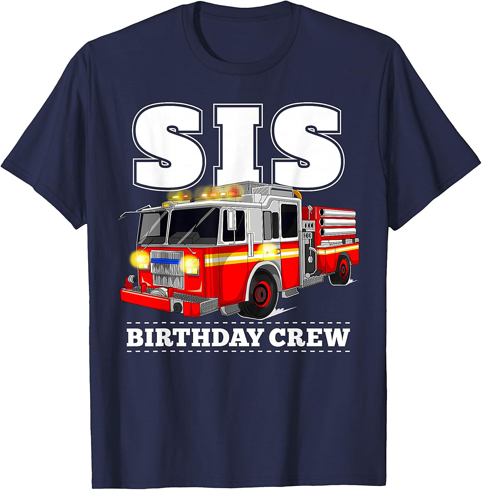 Firefighter Sister Birthday T-shirt | SIS Birthday Crew Fire Truck Graphic Tee
