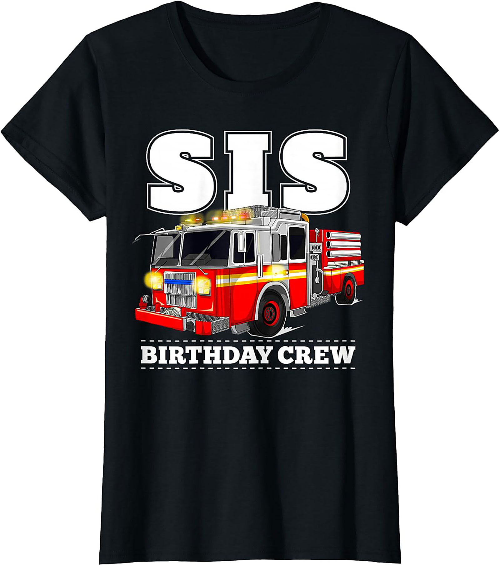 Firefighter Sister Birthday T-shirt | SIS Birthday Crew Fire Truck Graphic Tee