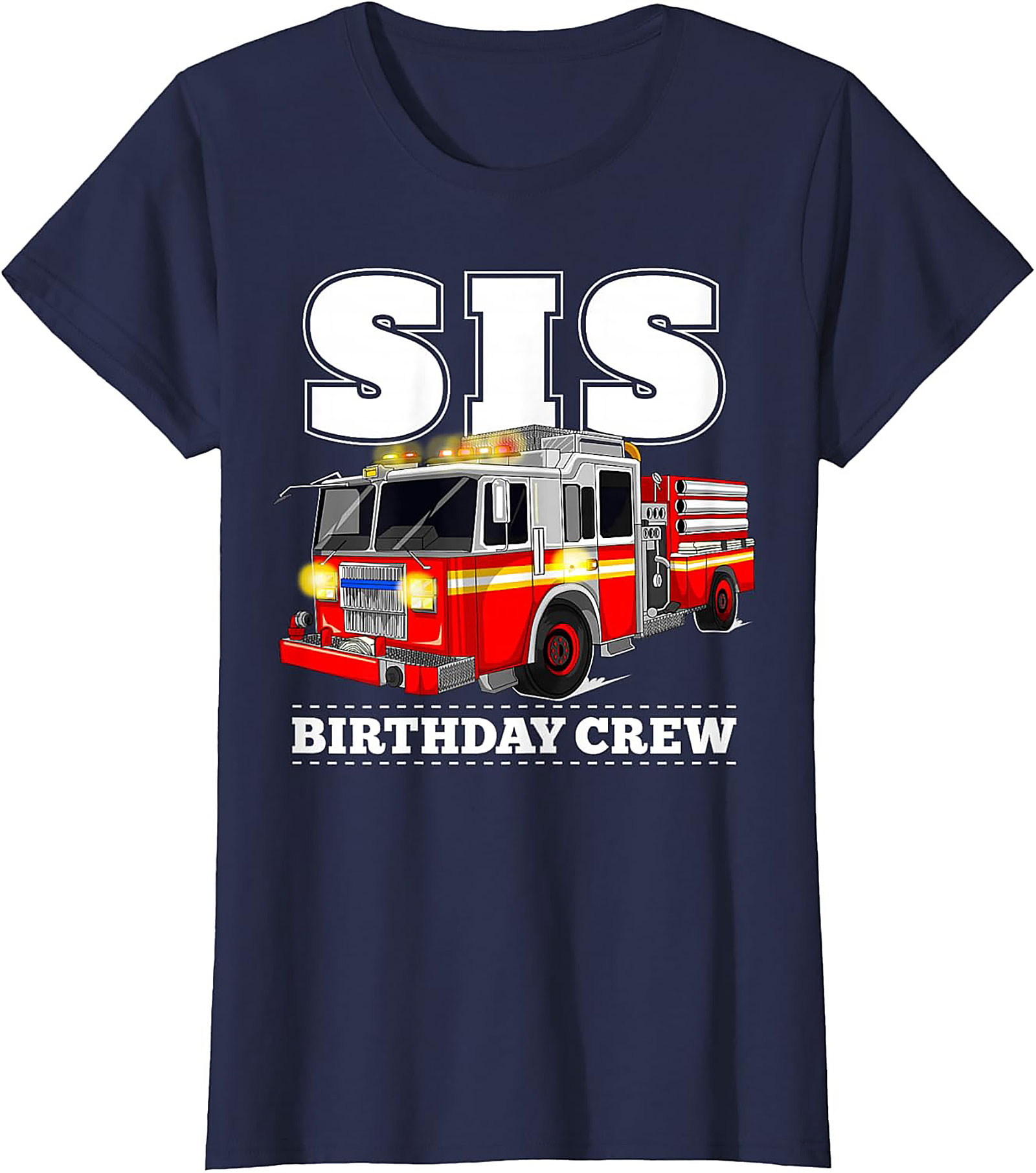 Firefighter Sister Birthday T-shirt | SIS Birthday Crew Fire Truck Graphic Tee