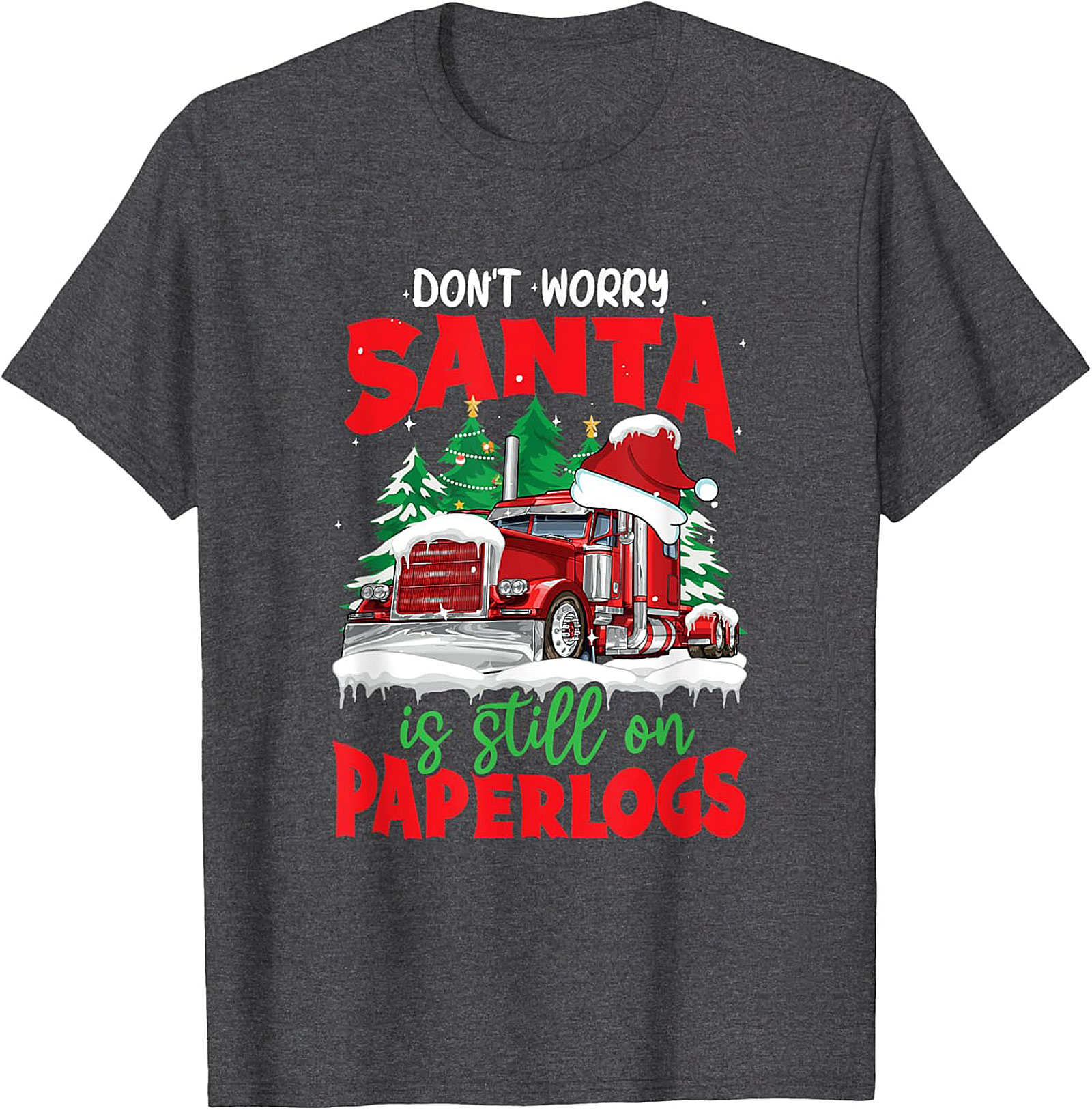 "Santa Is Still On Paperlogs" Funny Trucker Christmas Graphic Tee