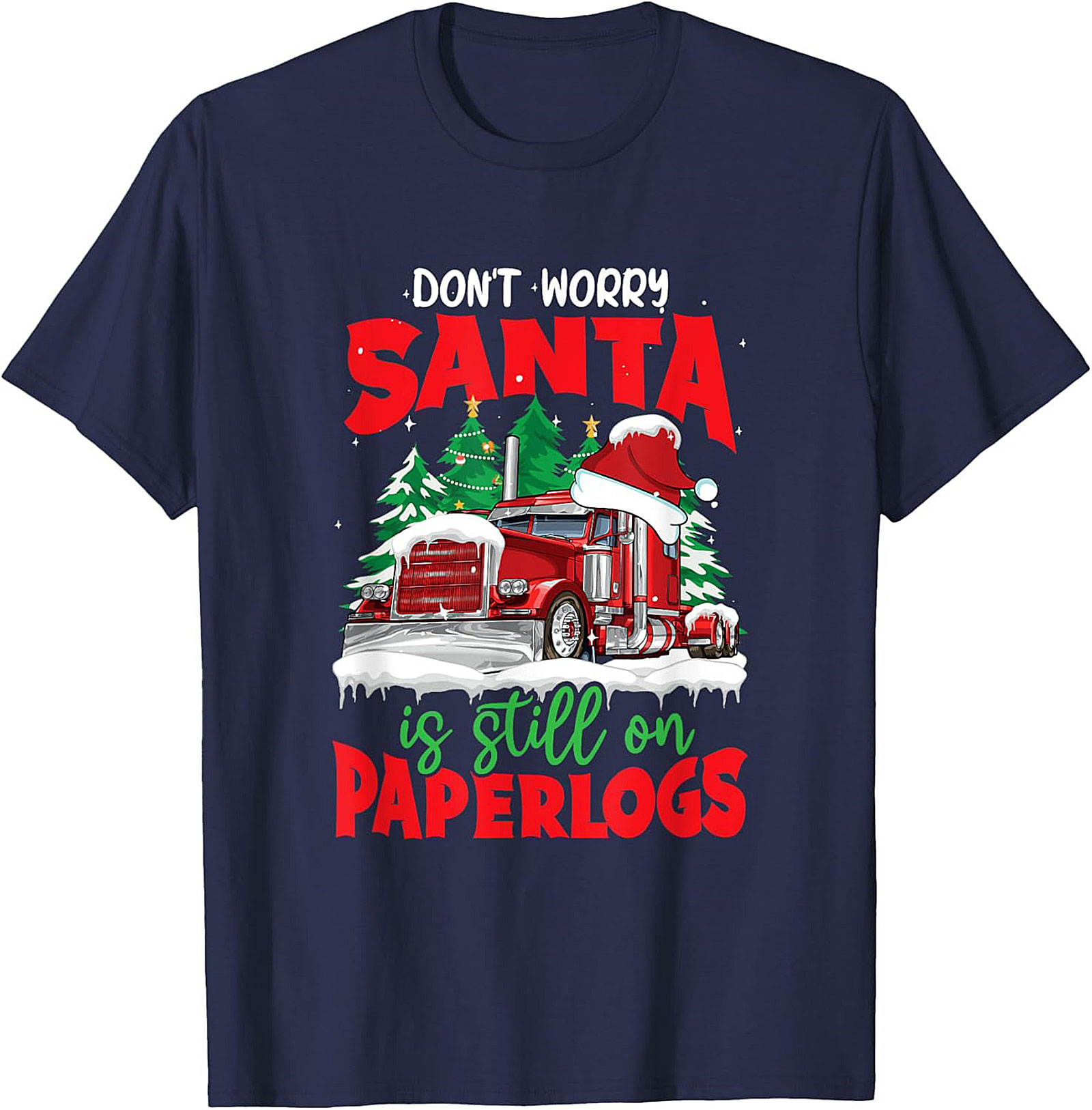 "Santa Is Still On Paperlogs" Funny Trucker Christmas Graphic Tee