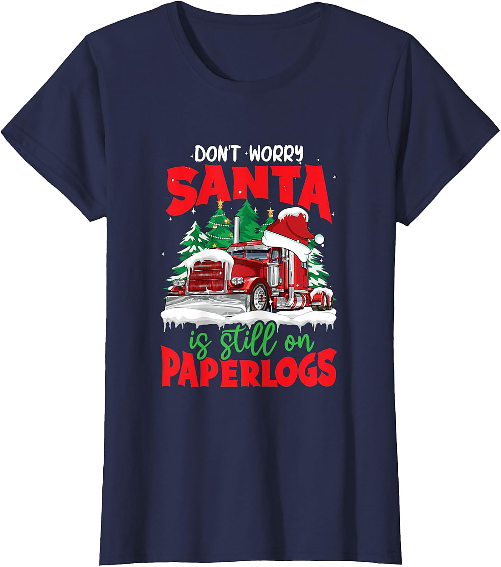 "Santa Is Still On Paperlogs" Funny Trucker Christmas Graphic Tee
