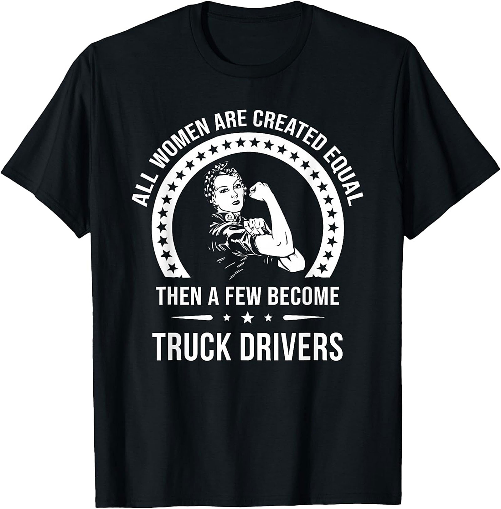 Women Truck Driver T-Shirt - All Women Are Created Equal Graphic Tee