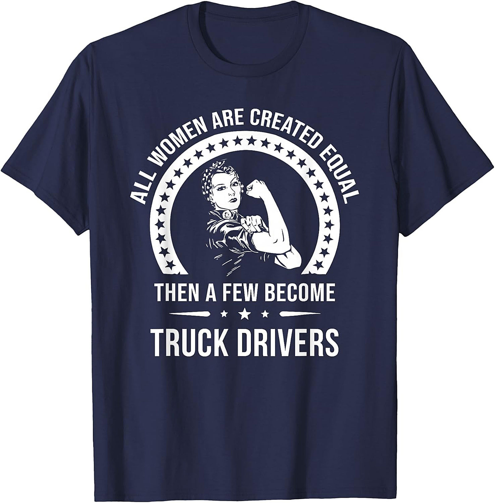 Women Truck Driver T-Shirt - All Women Are Created Equal Graphic Tee