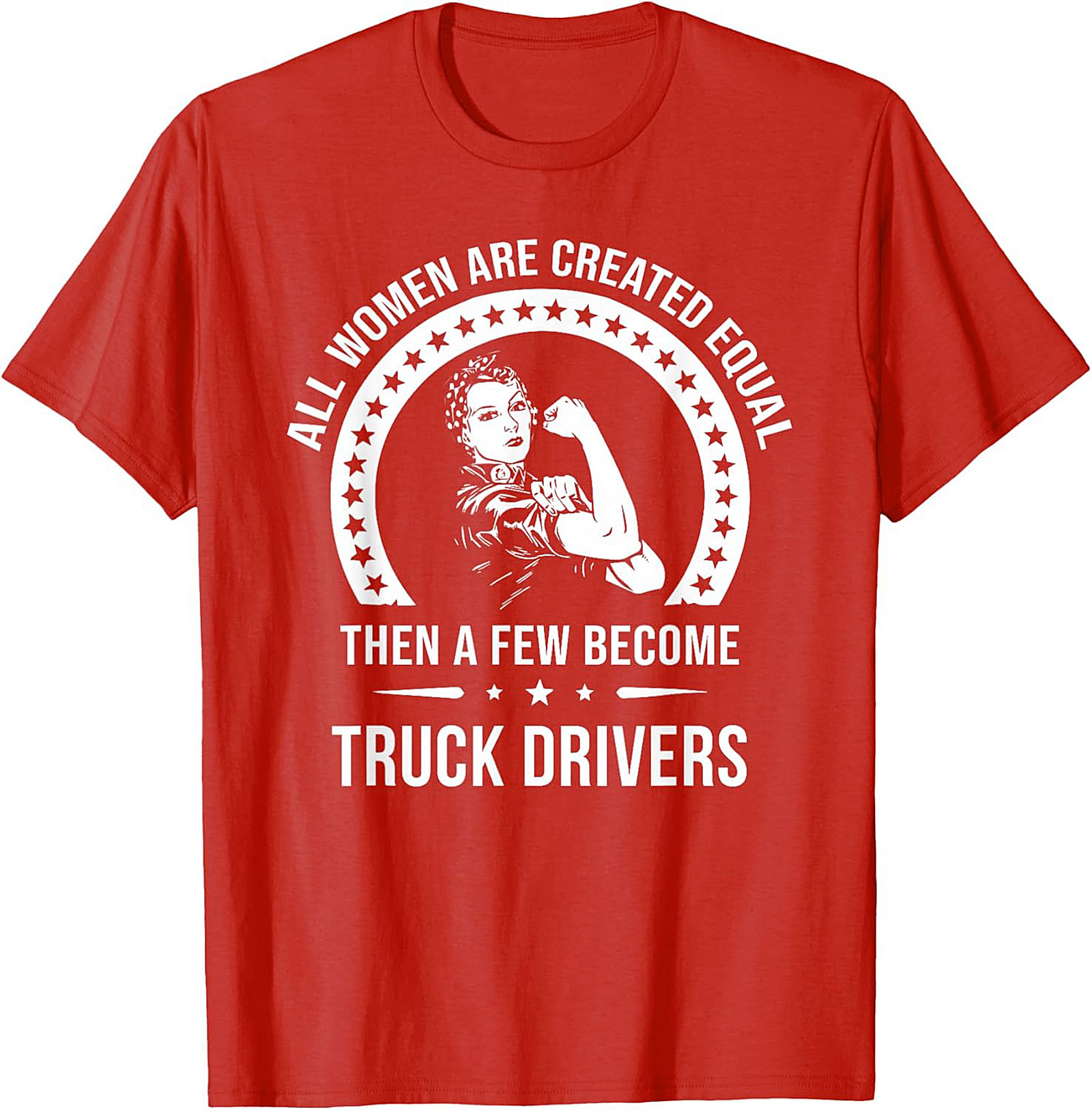 Women Truck Driver T-Shirt - All Women Are Created Equal Graphic Tee