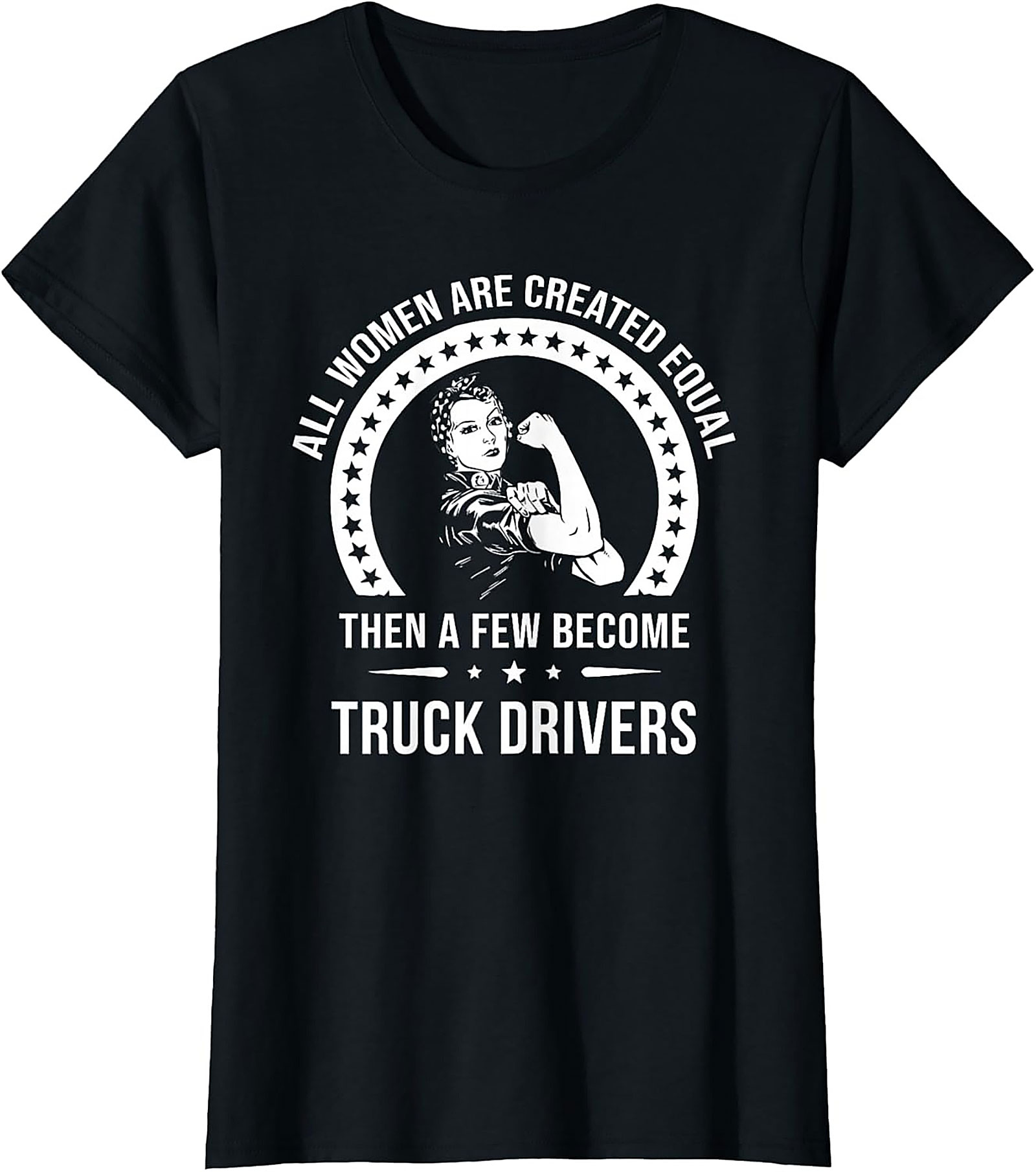 Women Truck Driver T-Shirt - All Women Are Created Equal Graphic Tee