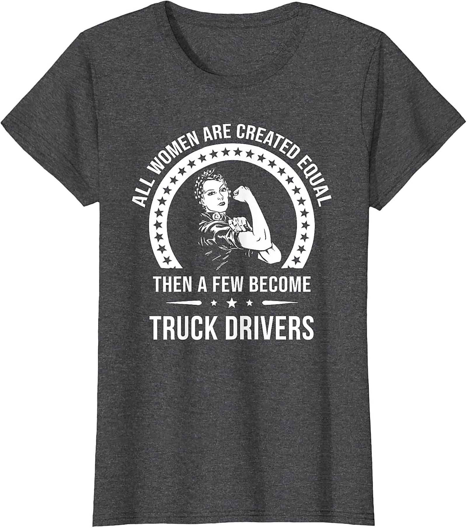 Women Truck Driver T-Shirt - All Women Are Created Equal Graphic Tee