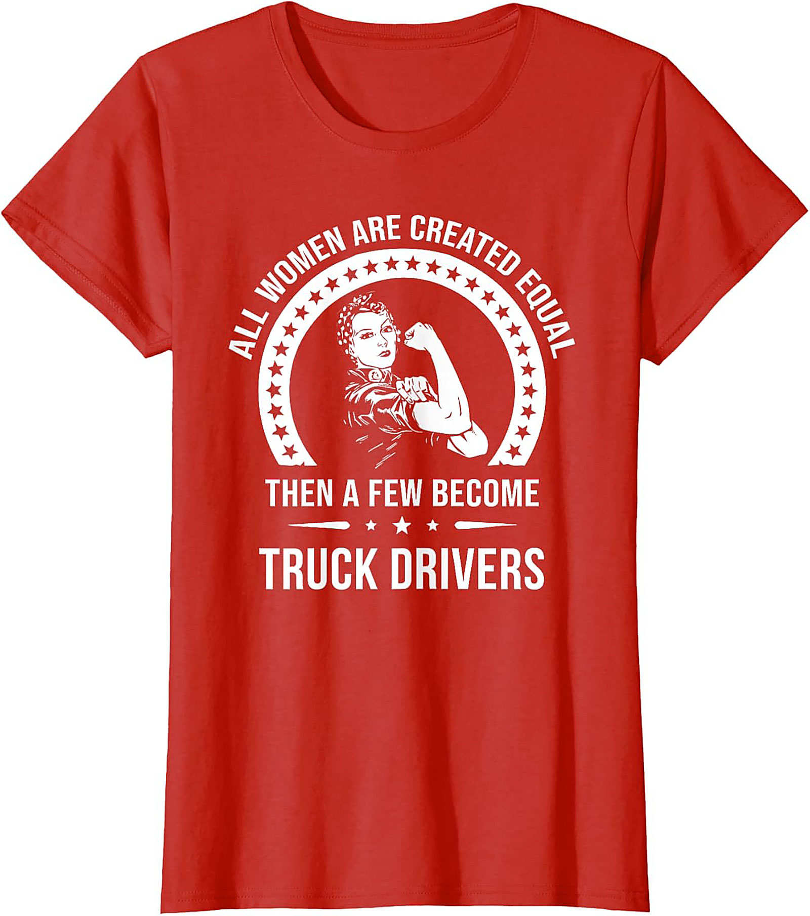 Women Truck Driver T-Shirt - All Women Are Created Equal Graphic Tee