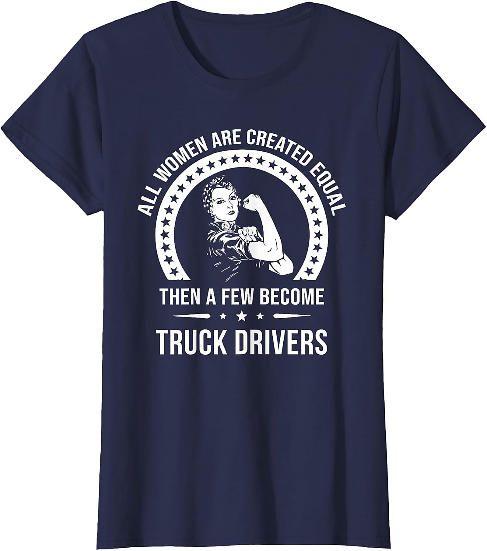 Women Truck Driver T-Shirt - All Women Are Created Equal Graphic Tee