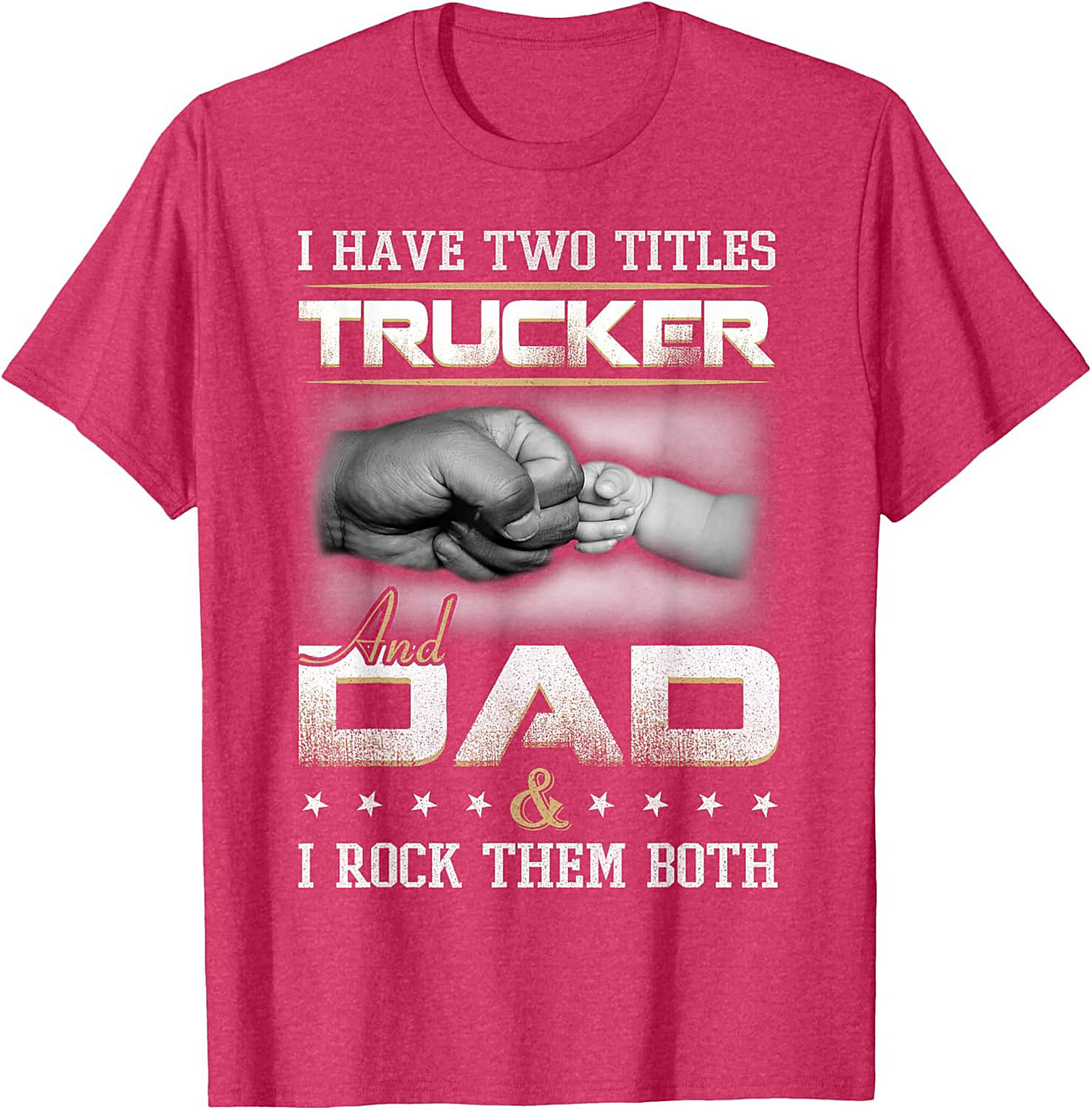 Trucker Dad Graphic Tee: I Have Two Titles Trucker and Dad Shirt