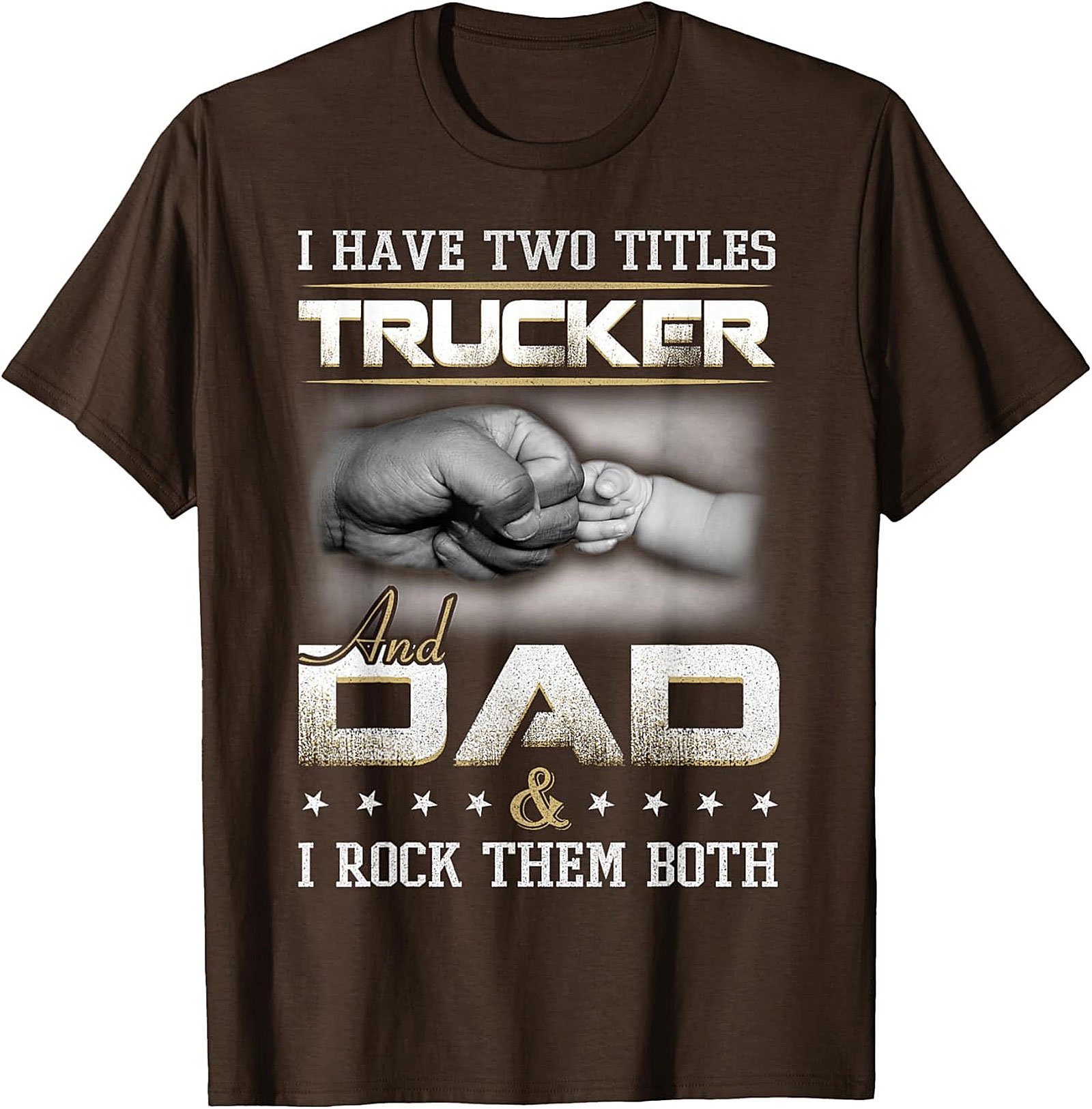 Trucker Dad Graphic Tee: I Have Two Titles Trucker and Dad Shirt