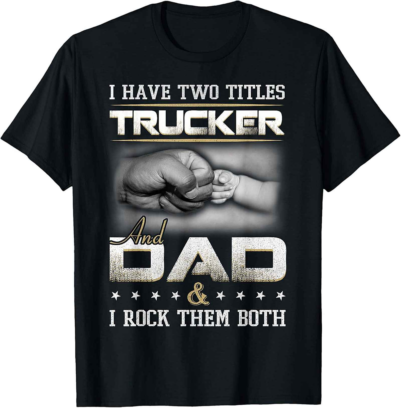 Trucker Dad Graphic Tee: I Have Two Titles Trucker and Dad Shirt