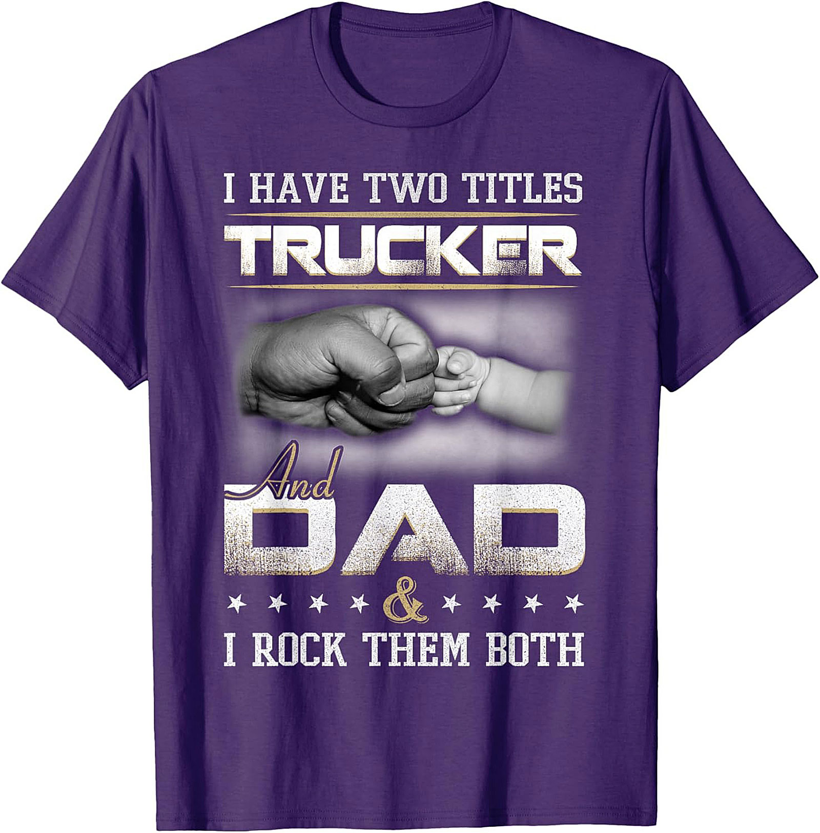 Trucker Dad Graphic Tee: I Have Two Titles Trucker and Dad Shirt
