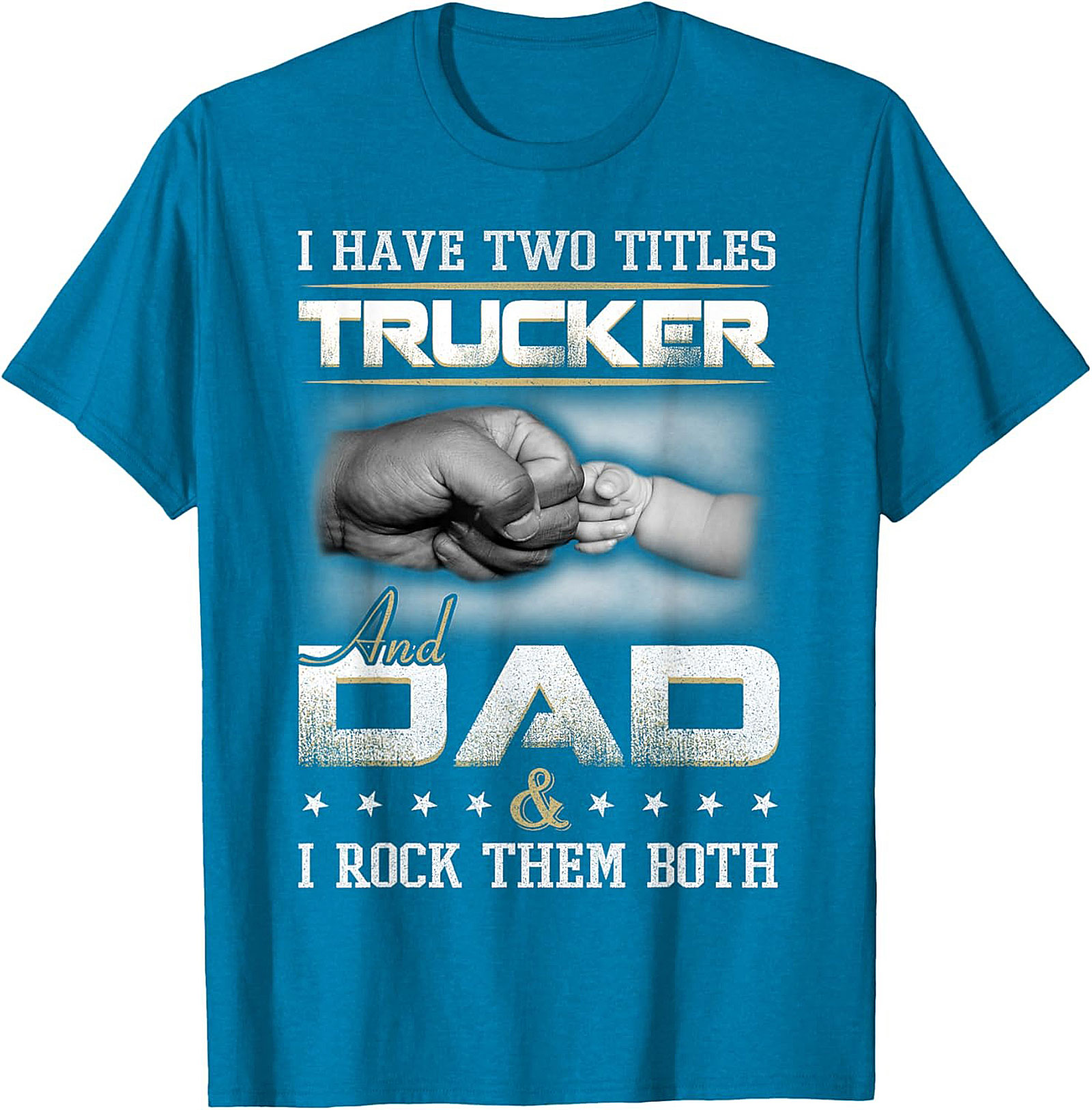 Trucker Dad Graphic Tee: I Have Two Titles Trucker and Dad Shirt