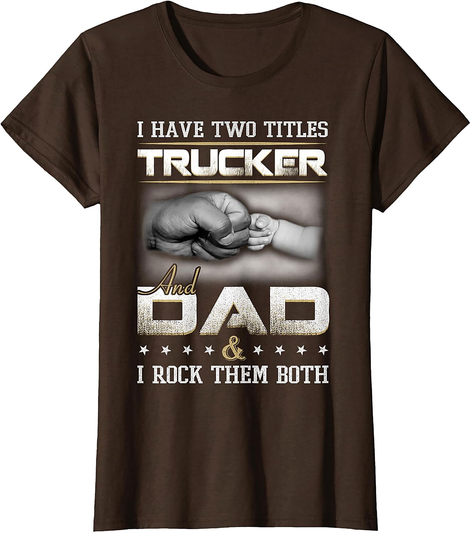 Trucker Dad Graphic Tee: I Have Two Titles Trucker and Dad Shirt
