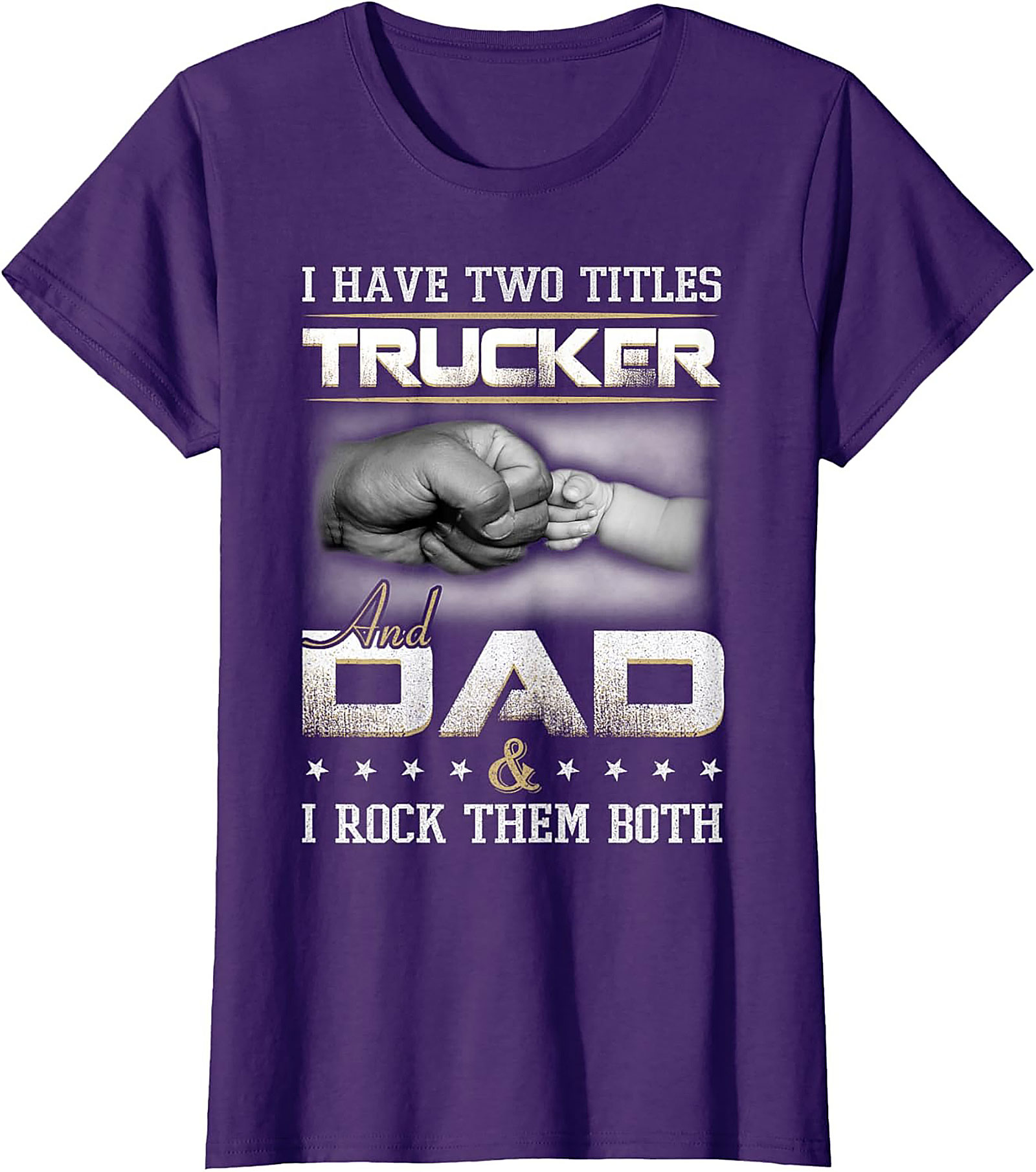 Trucker Dad Graphic Tee: I Have Two Titles Trucker and Dad Shirt