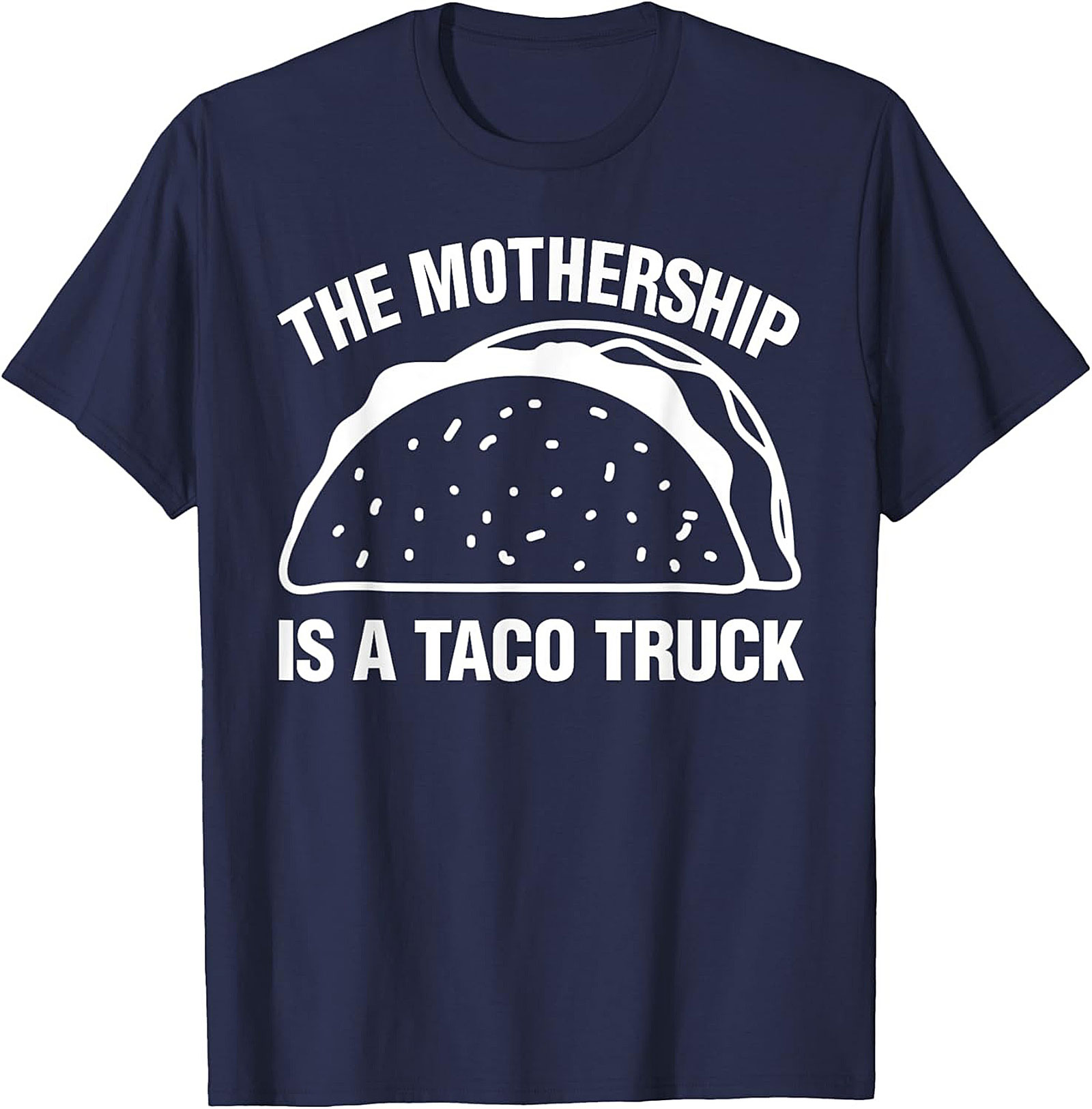 The Mothership Is A Taco Truck Funny Taco Truck T-Shirt