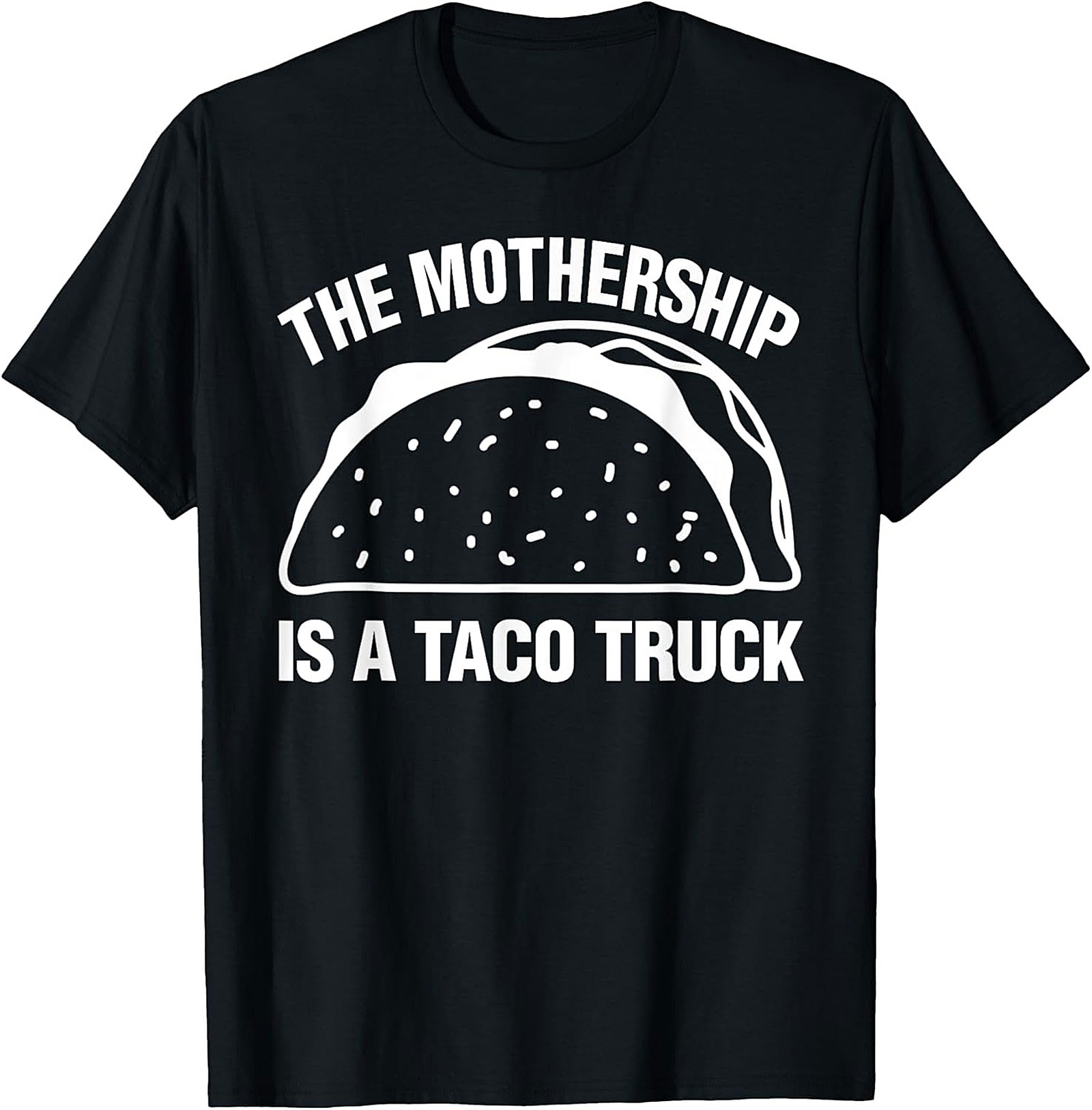 The Mothership Is A Taco Truck Funny Taco Truck T-Shirt