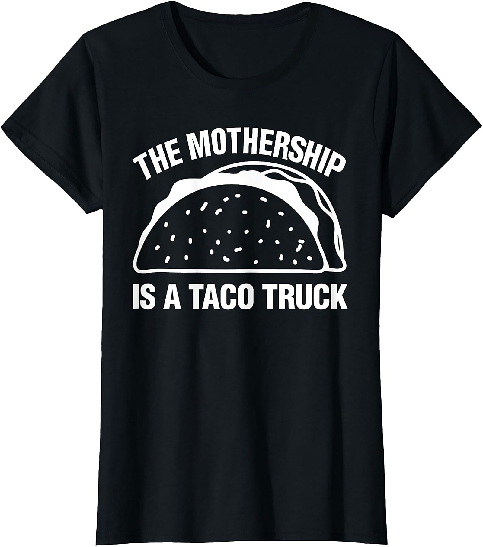 The Mothership Is A Taco Truck Funny Taco Truck T-Shirt