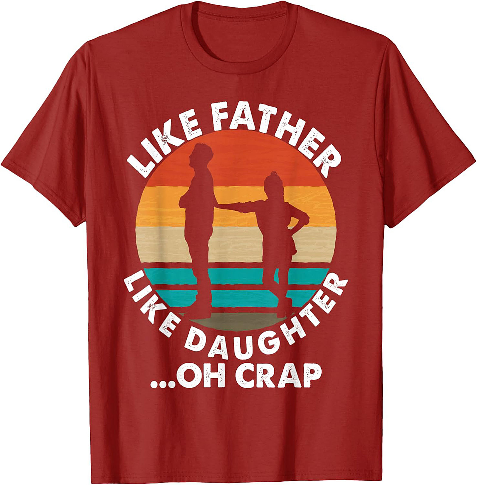Funny Father Daughter T-Shirt Oh Crap Dad Graphic Tee