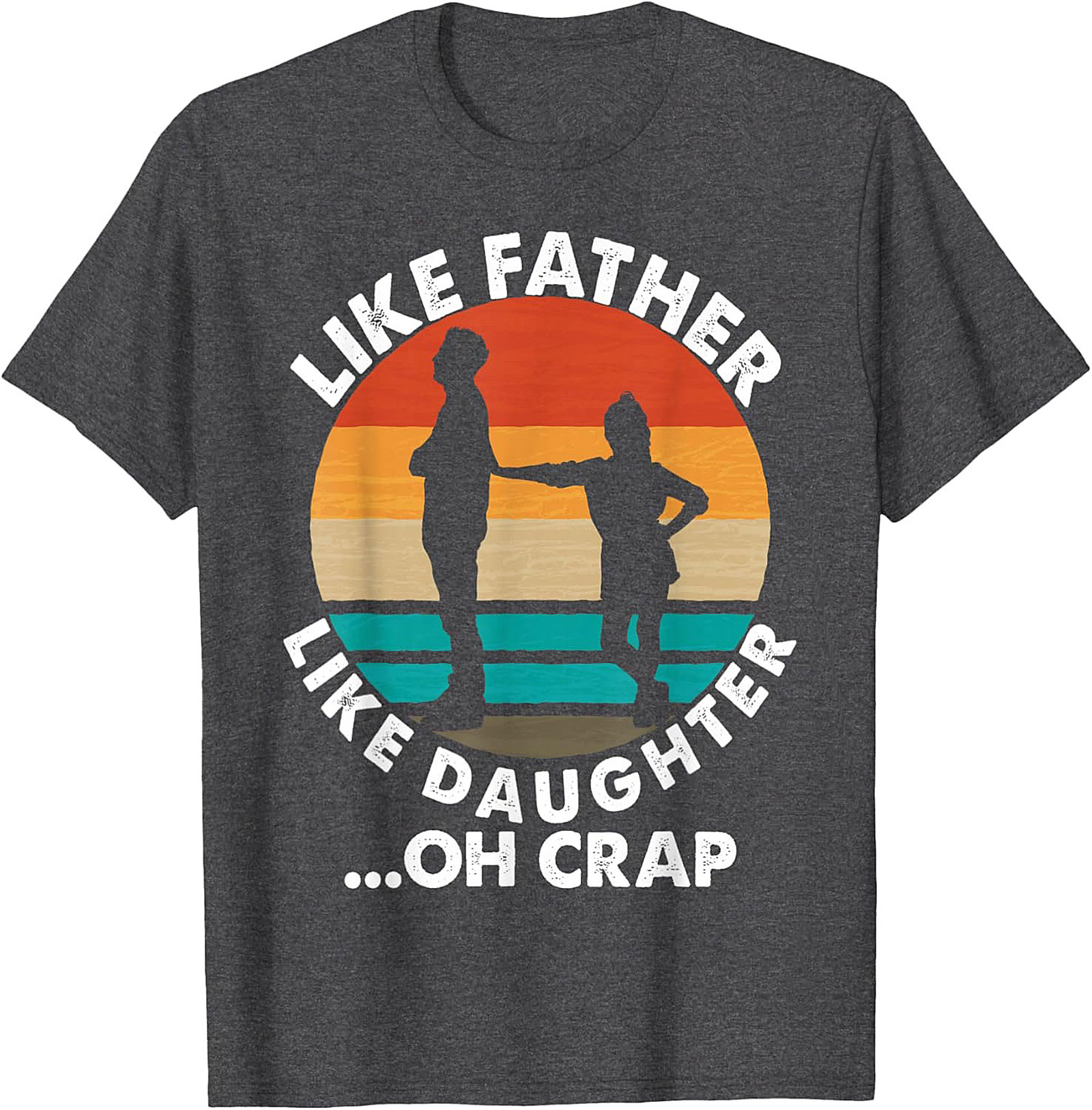Funny Father Daughter T-Shirt Oh Crap Dad Graphic Tee