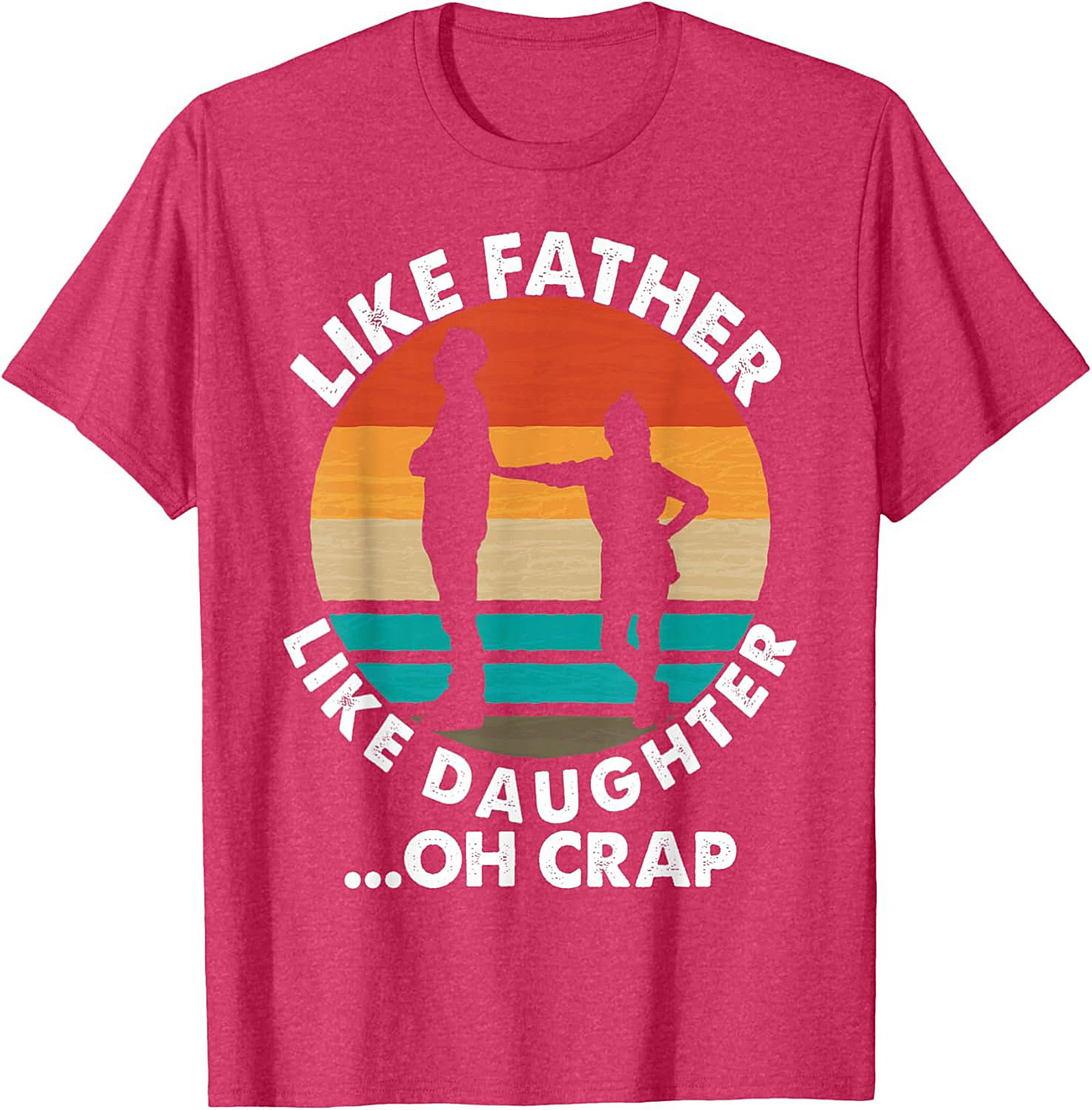 Funny Father Daughter T-Shirt Oh Crap Dad Graphic Tee