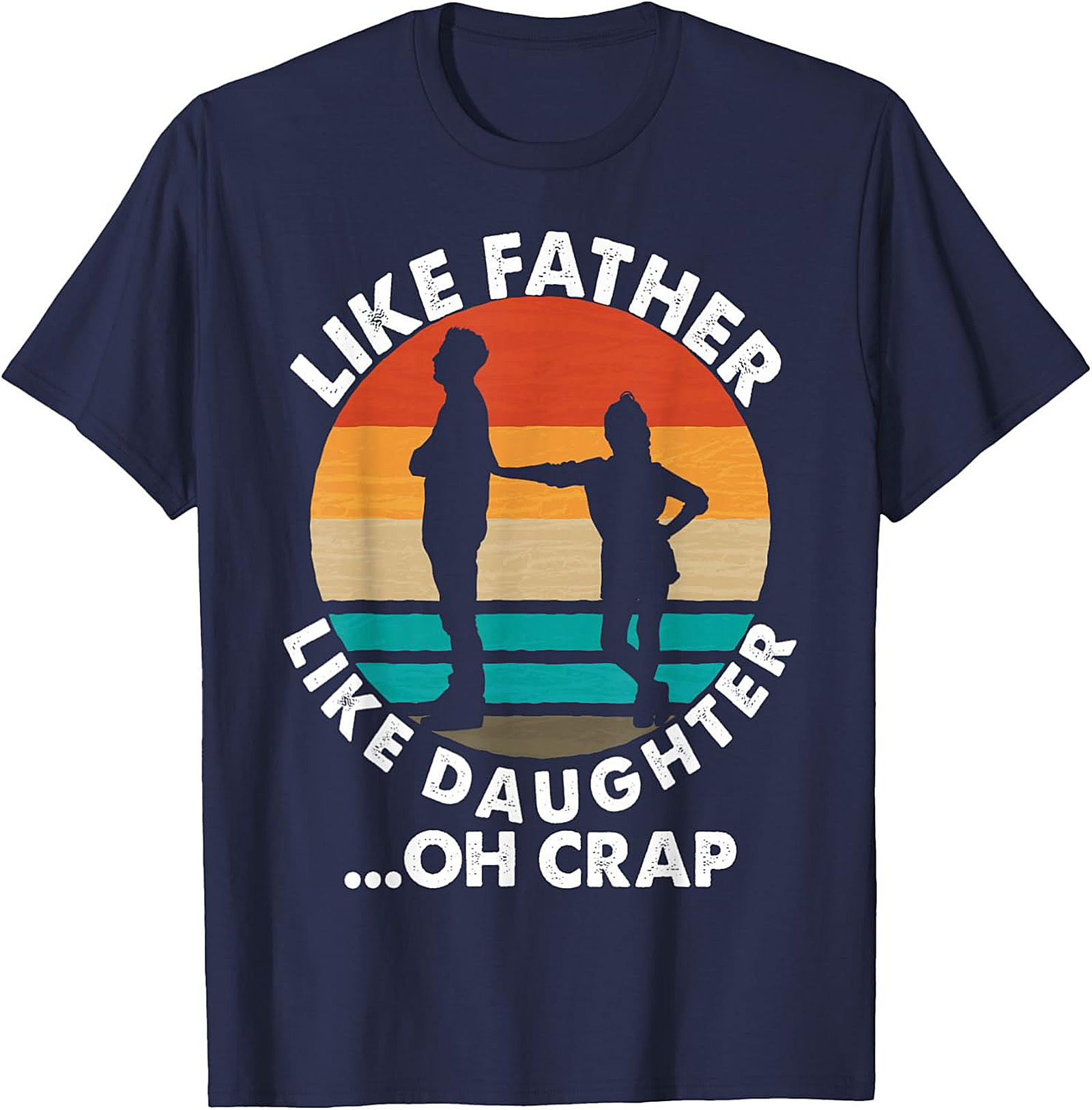 Funny Father Daughter T-Shirt Oh Crap Dad Graphic Tee