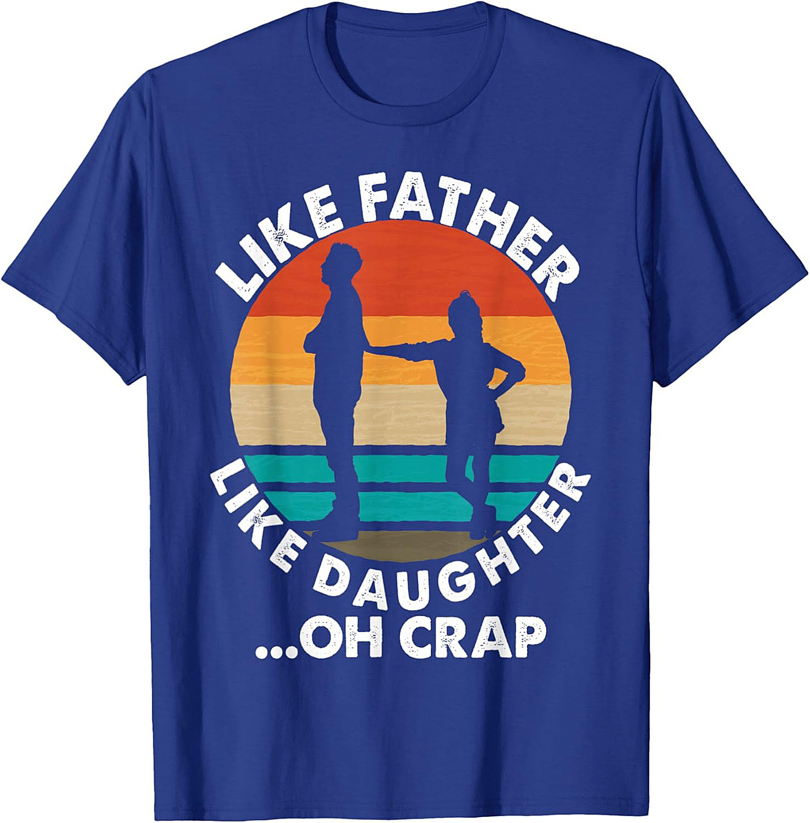Funny Father Daughter T-Shirt Oh Crap Dad Graphic Tee