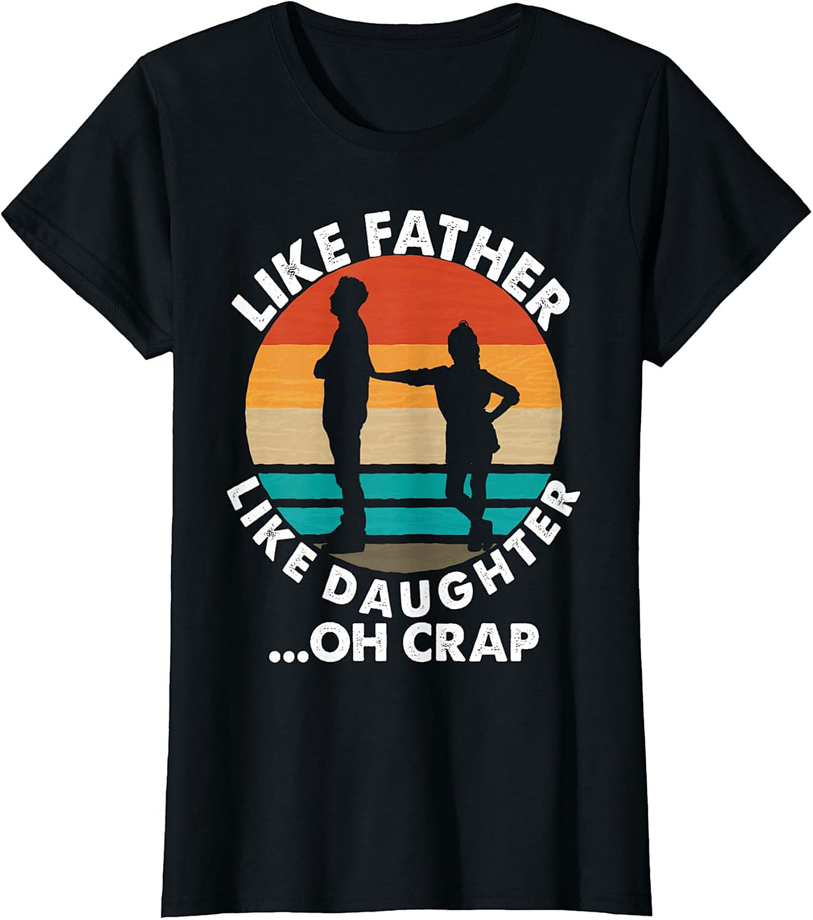 Funny Father Daughter T-Shirt Oh Crap Dad Graphic Tee