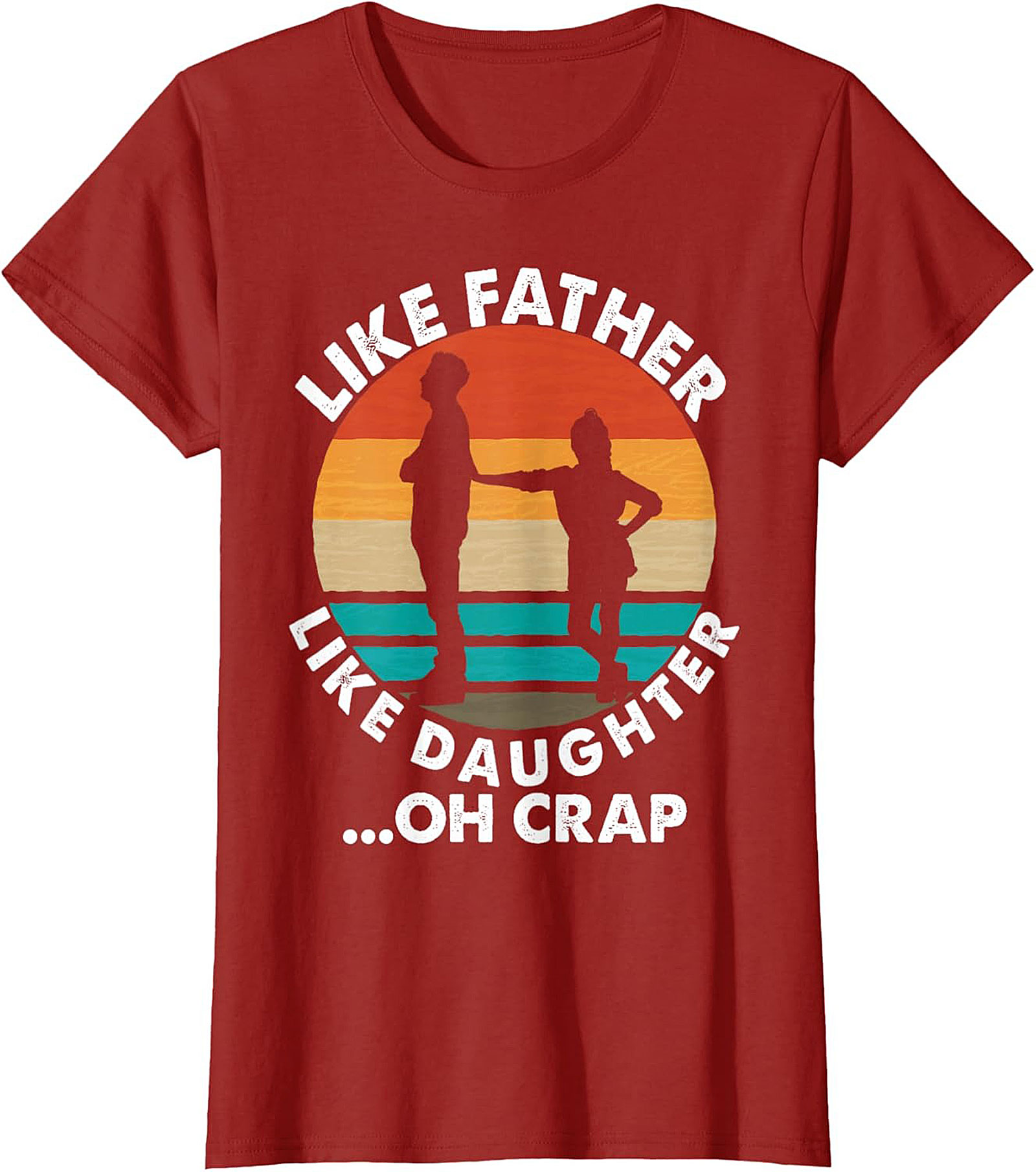 Funny Father Daughter T-Shirt Oh Crap Dad Graphic Tee