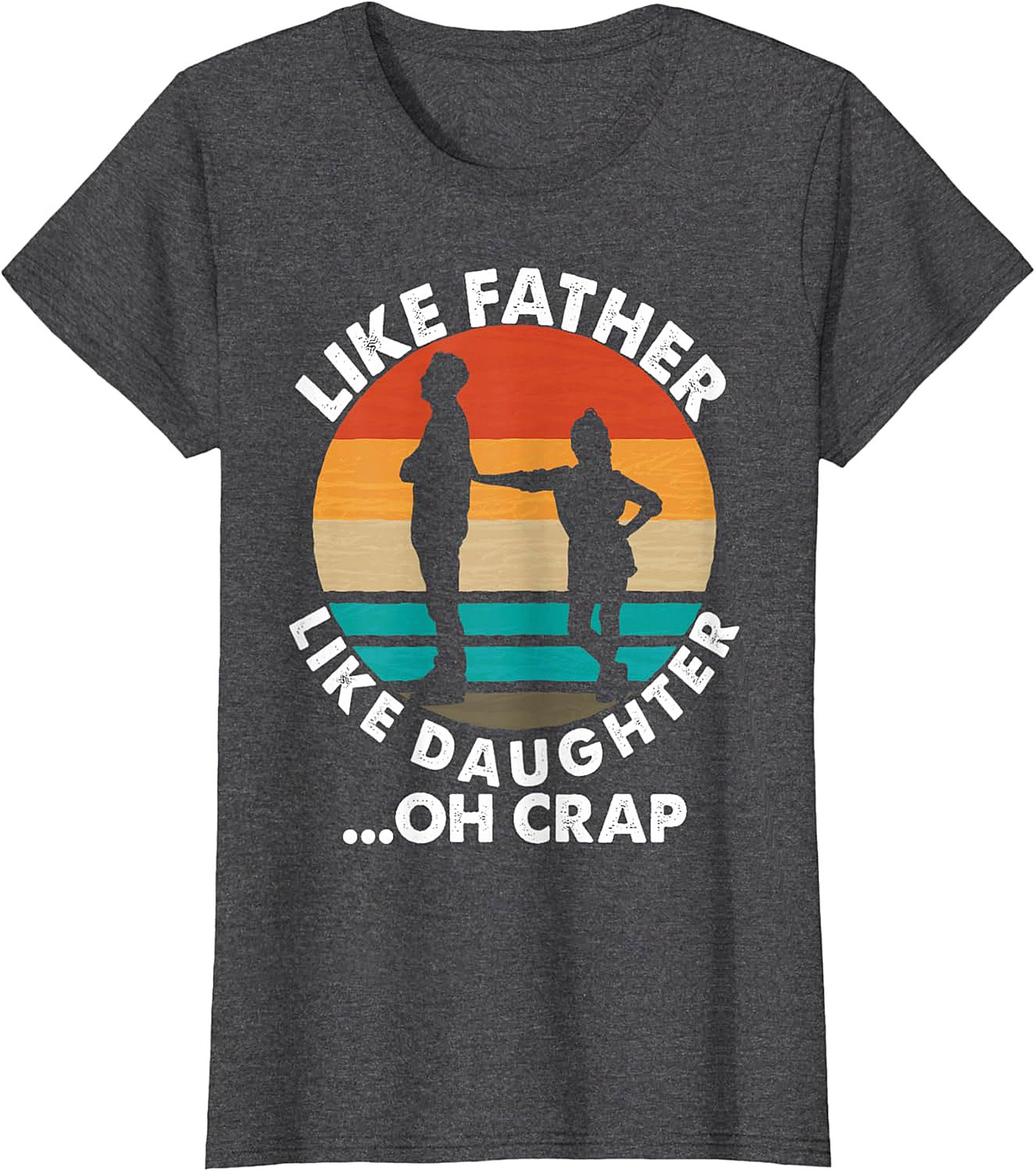 Funny Father Daughter T-Shirt Oh Crap Dad Graphic Tee