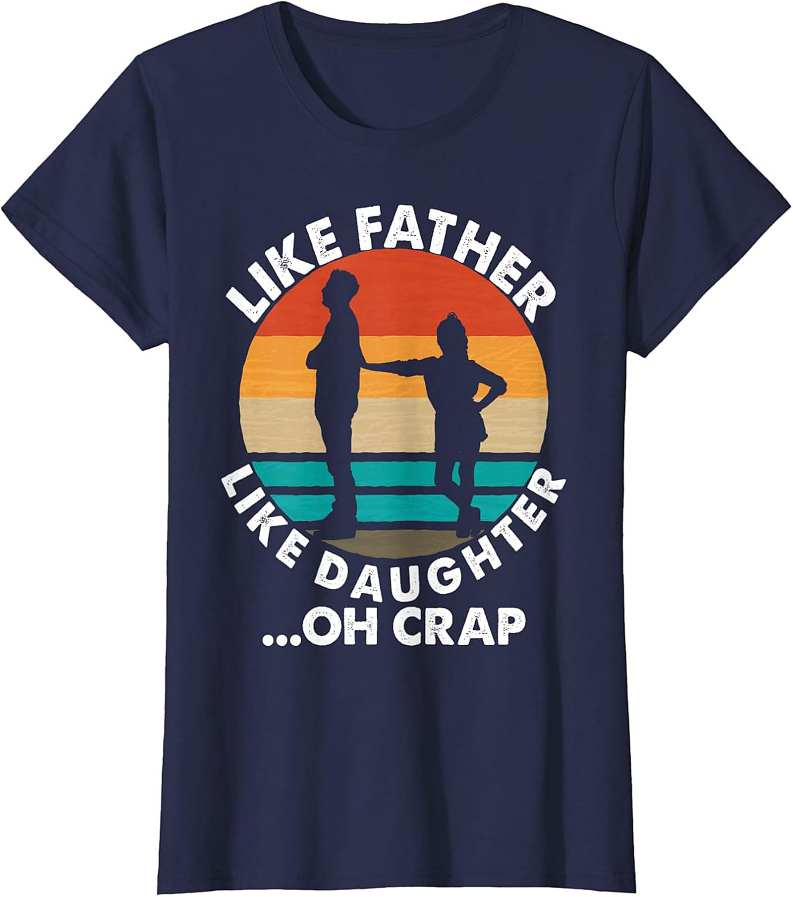 Funny Father Daughter T-Shirt Oh Crap Dad Graphic Tee