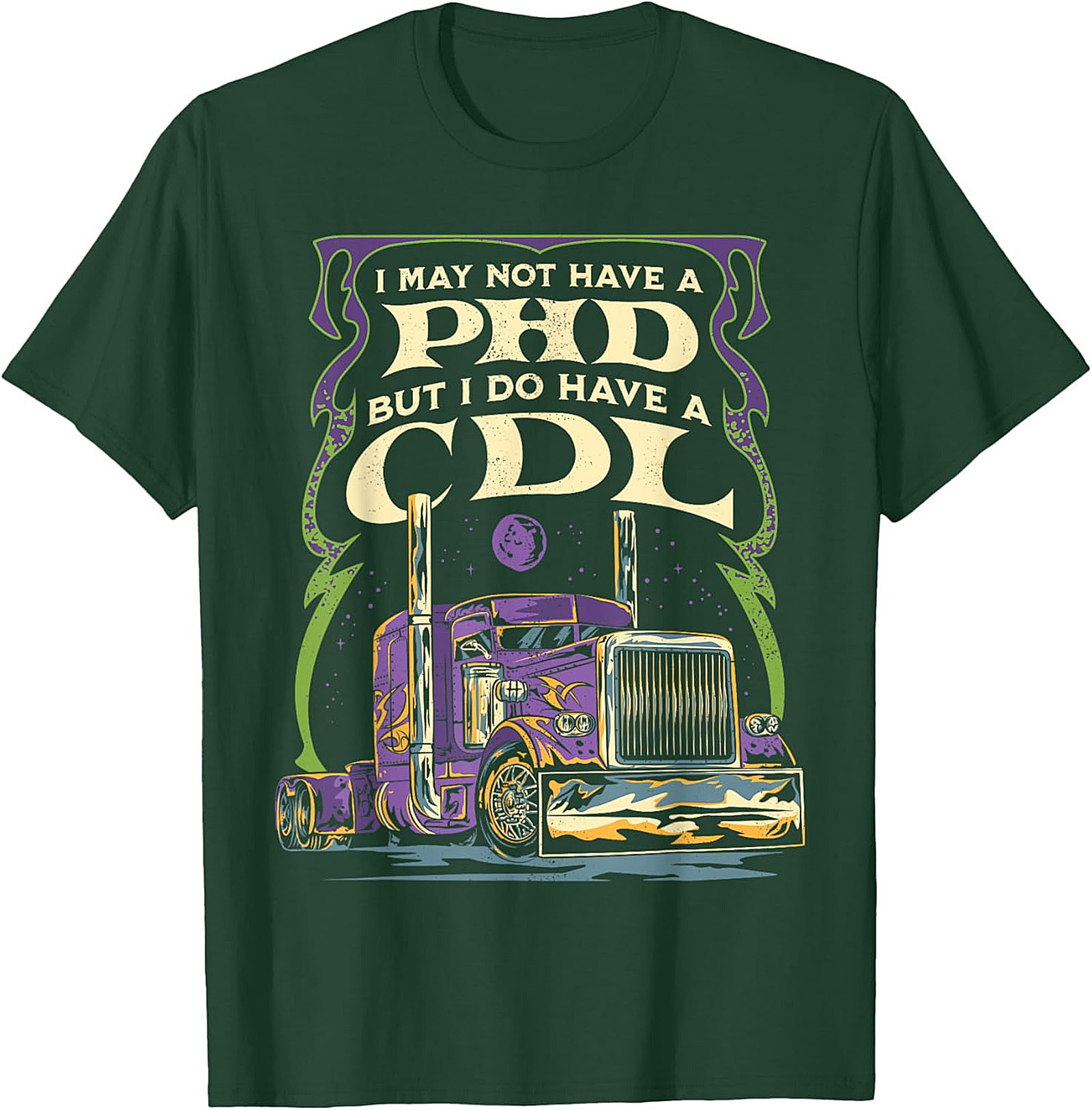 CDL Graphic Tee: I May Not Have a PhD But I Have a CDL Trucker Shirt