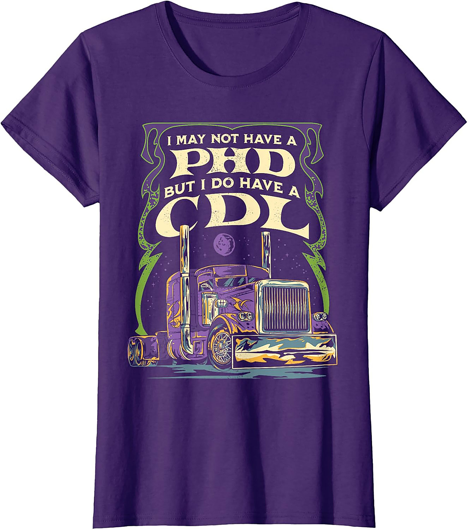 CDL Graphic Tee: I May Not Have a PhD But I Have a CDL Trucker Shirt