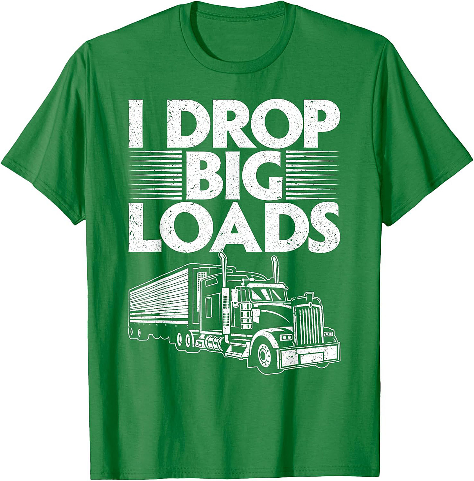 I Drop Big Loads Funny Trucker T-Shirt | Semi-Truck Driver Graphic Tee