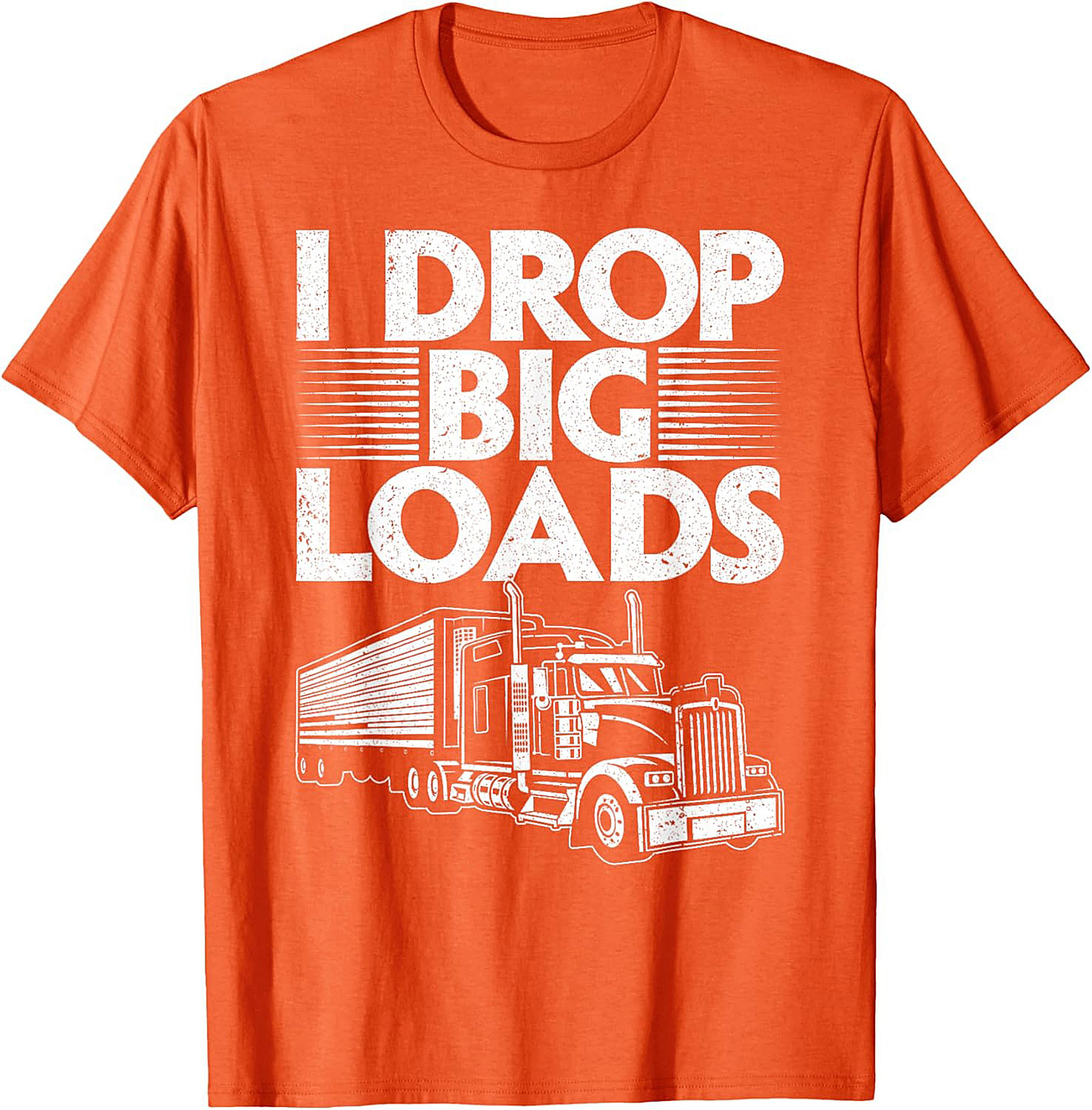I Drop Big Loads Funny Trucker T-Shirt | Semi-Truck Driver Graphic Tee