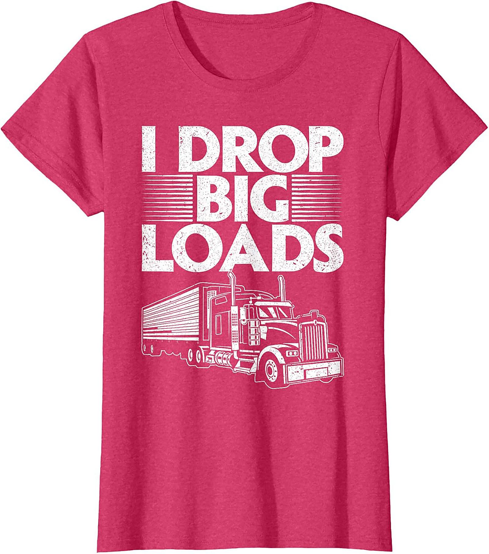 I Drop Big Loads Funny Trucker T-Shirt | Semi-Truck Driver Graphic Tee