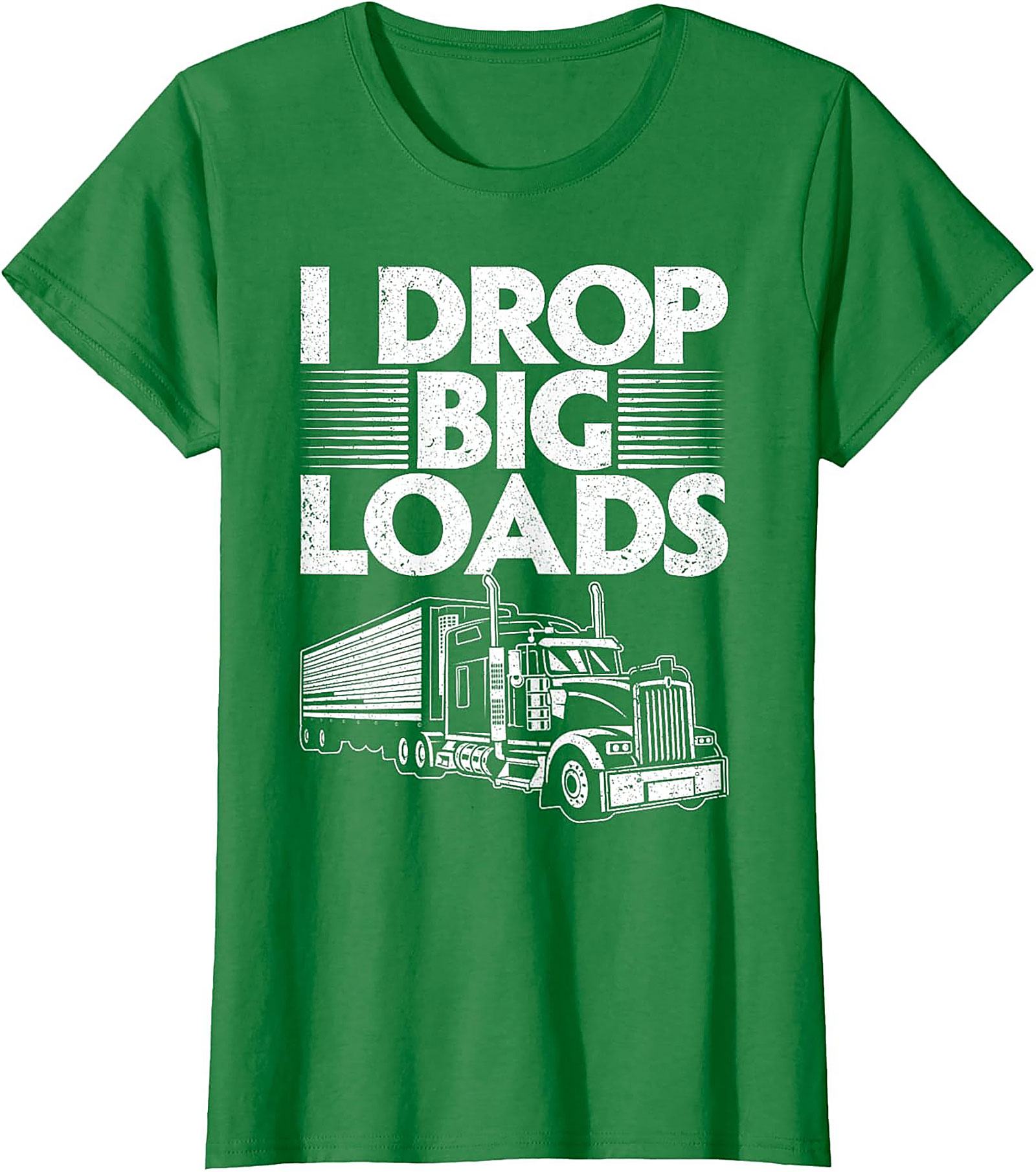 I Drop Big Loads Funny Trucker T-Shirt | Semi-Truck Driver Graphic Tee