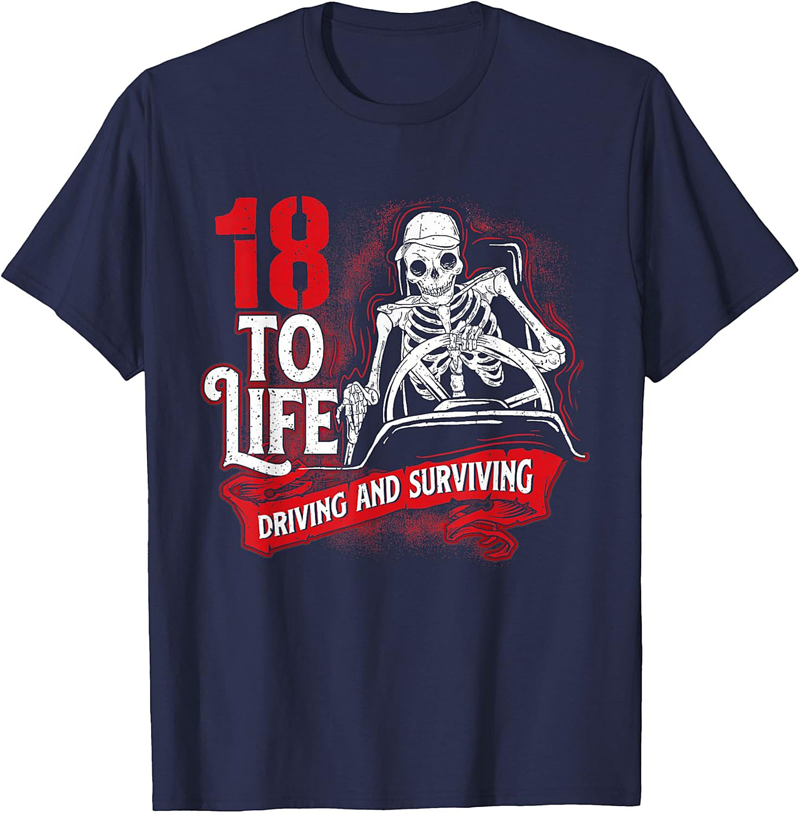 18 To Life Driving and Surviving T-shirt | Funny Skeleton Driving Graphic Tee