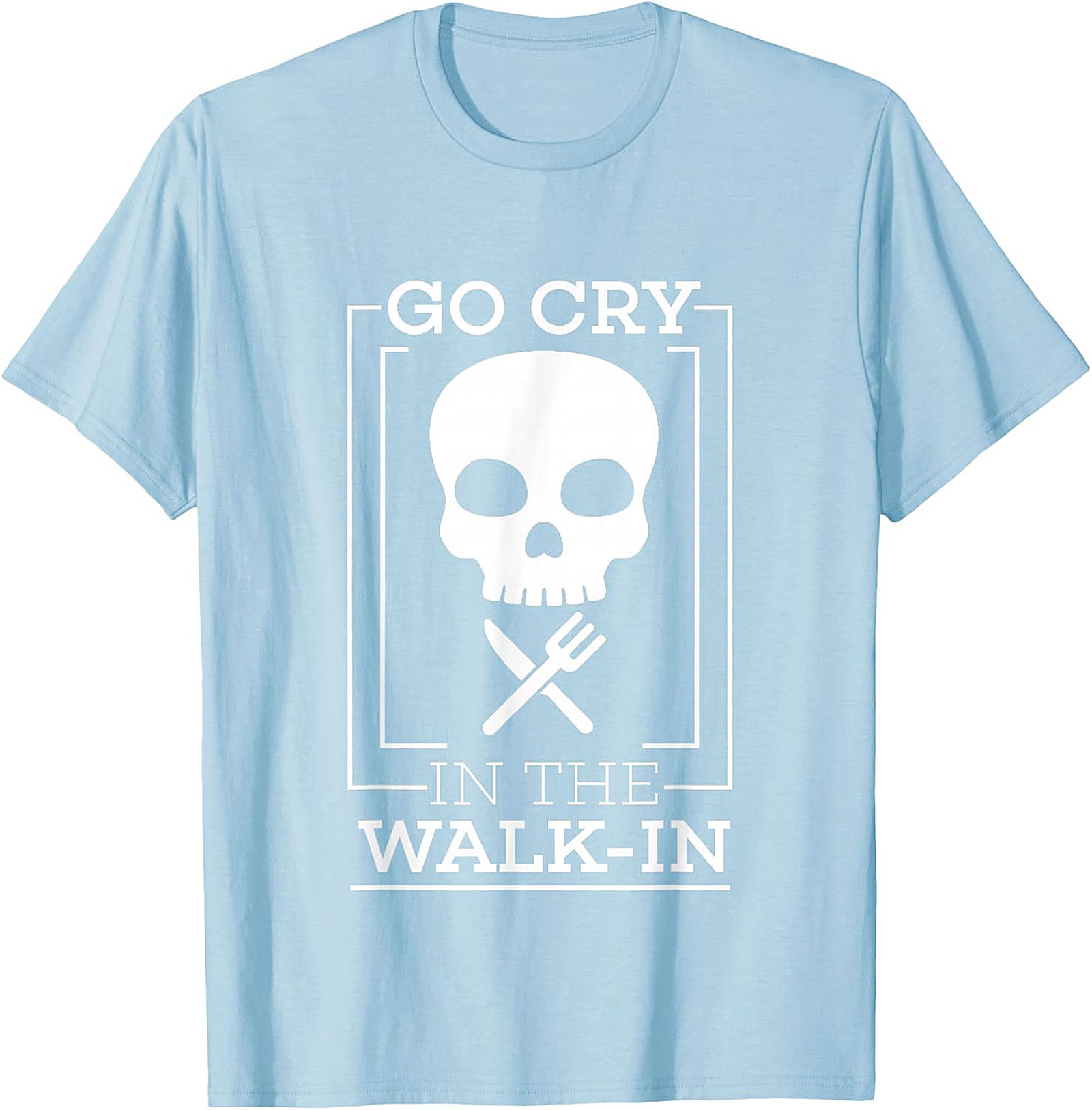 Go Cry In The Walk-In Funny T-Shirt Chef Humor Graphic Tee