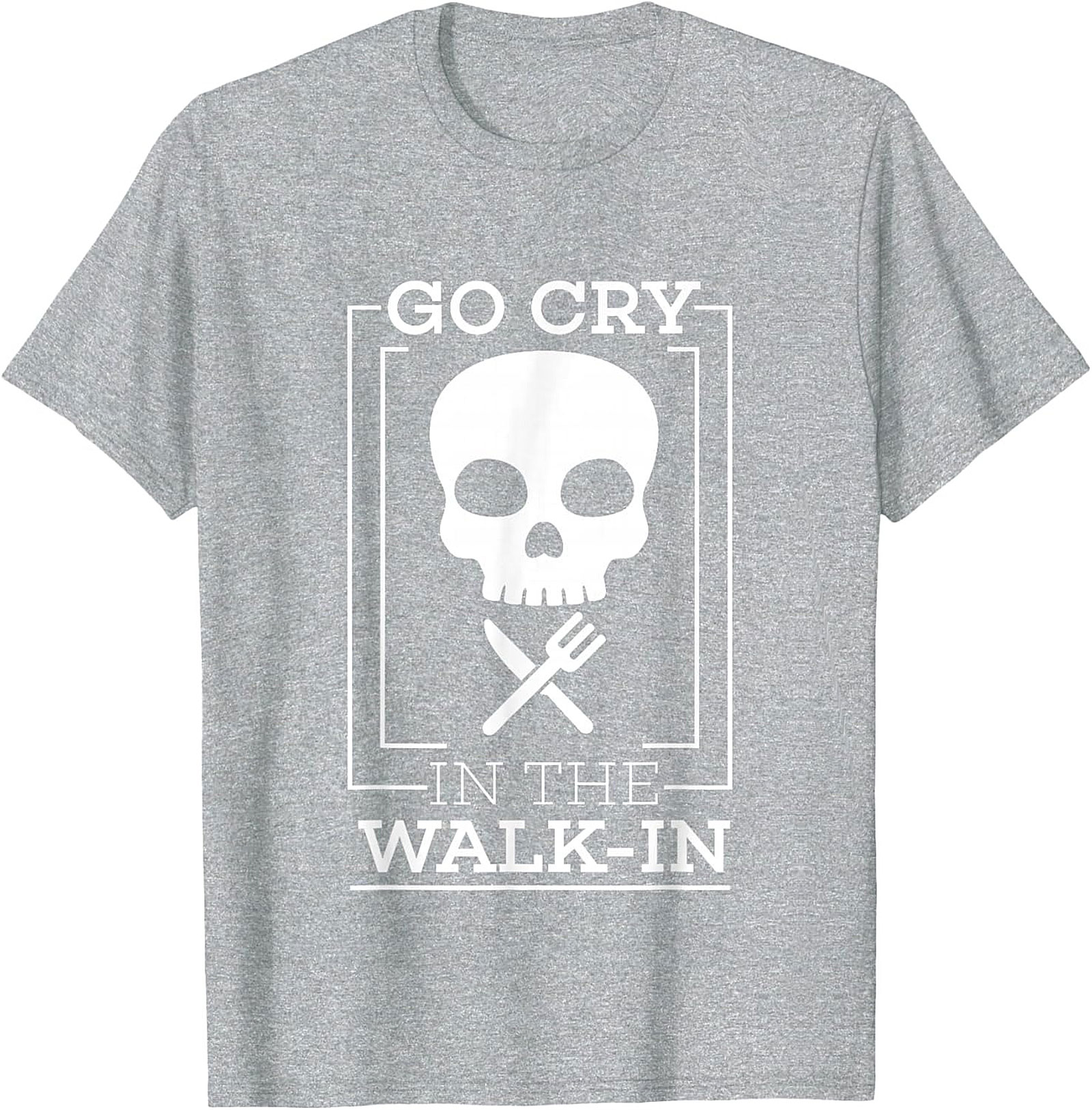 Go Cry In The Walk-In Funny T-Shirt Chef Humor Graphic Tee