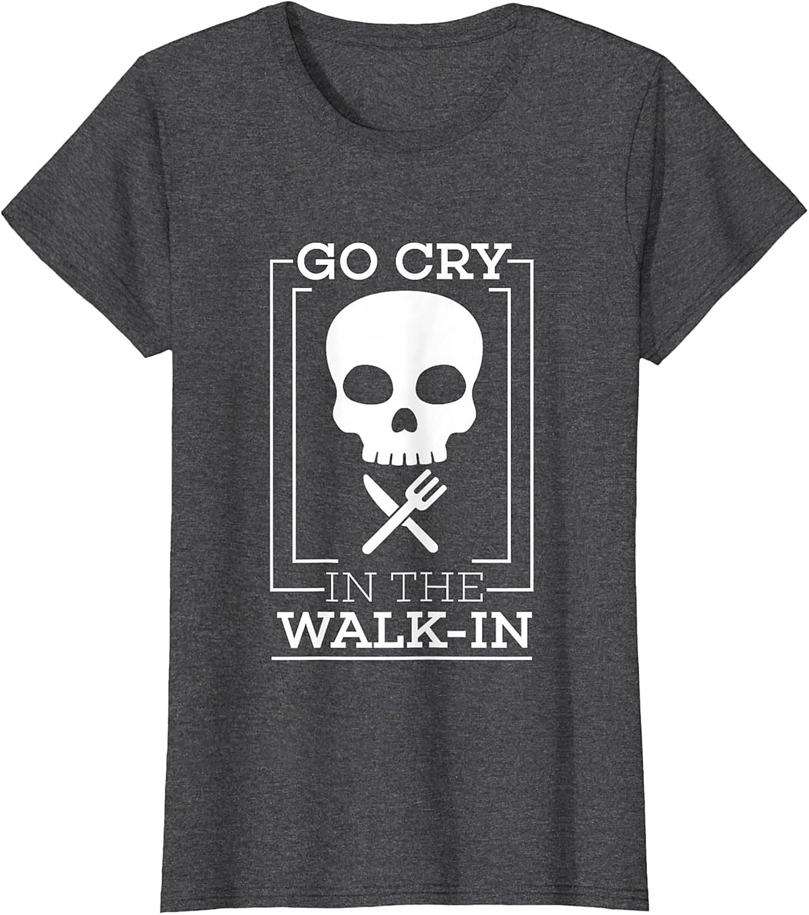 Go Cry In The Walk-In Funny T-Shirt Chef Humor Graphic Tee